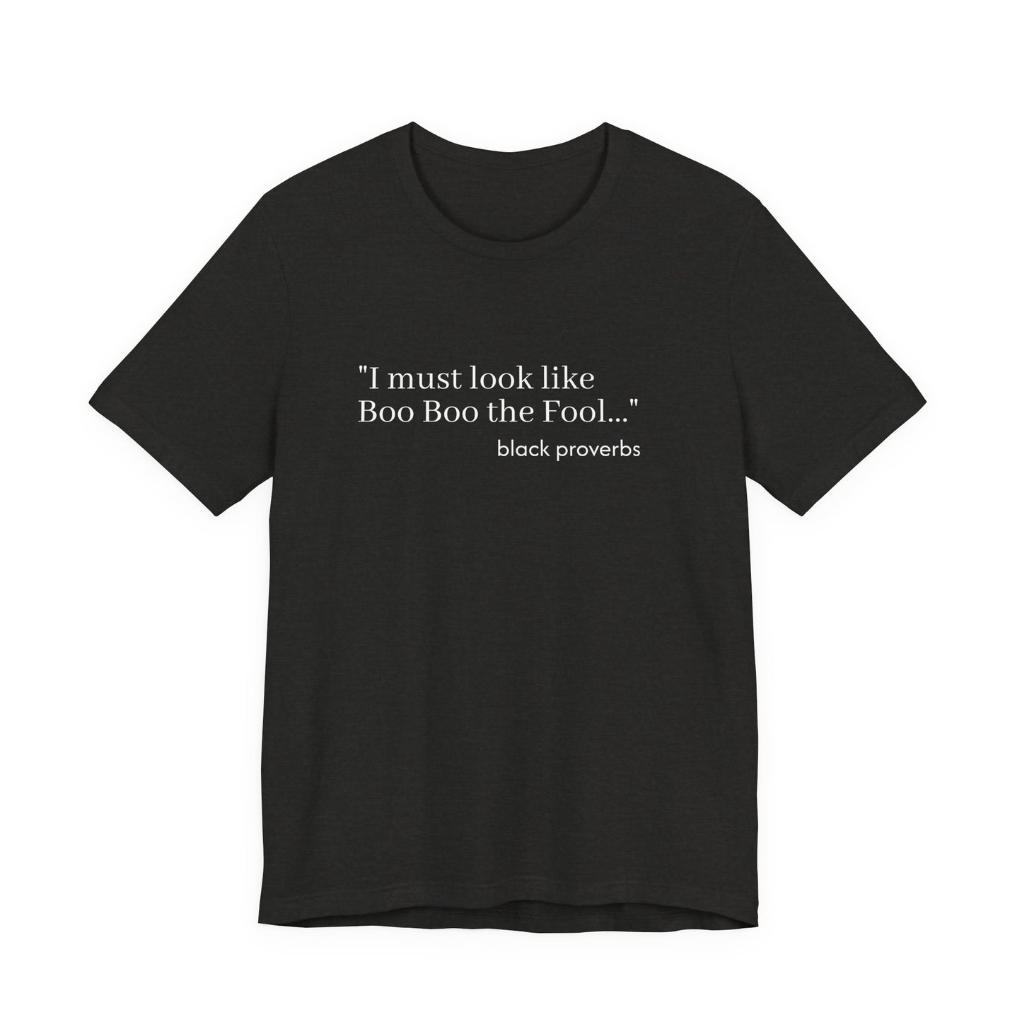 "Boo Boo the Fool" Black Proverbs Tee