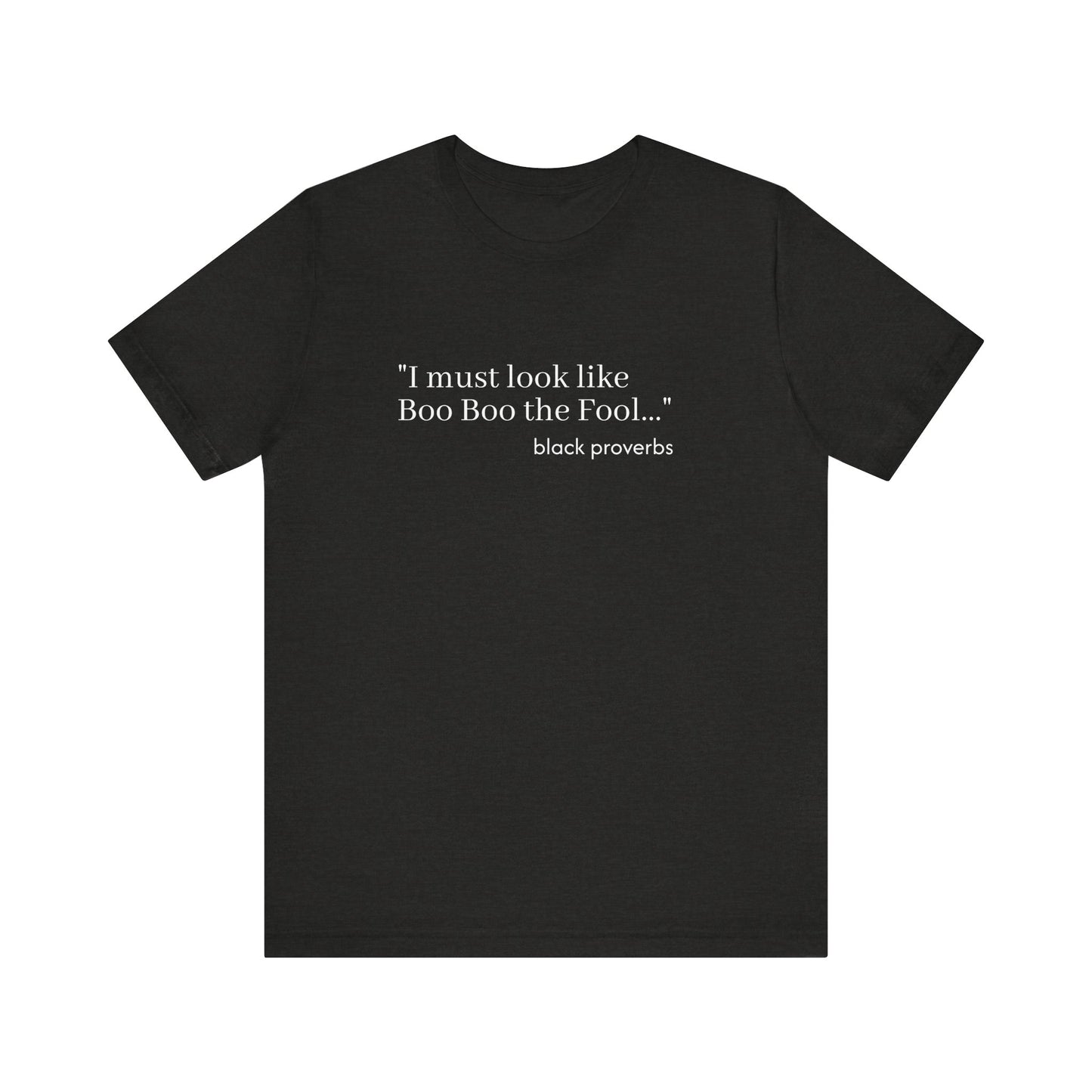 "Boo Boo the Fool" Black Proverbs Tee
