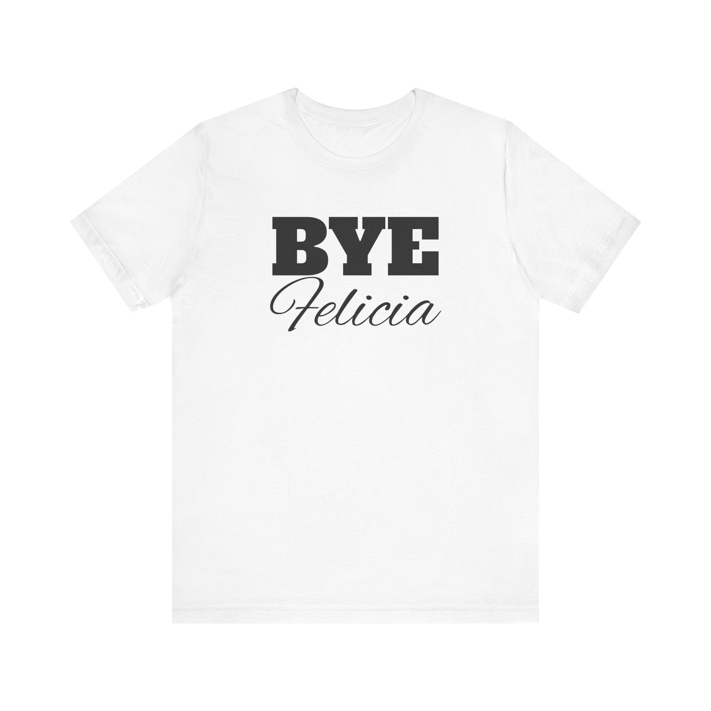 BYE Felicia Friday Movie Tee