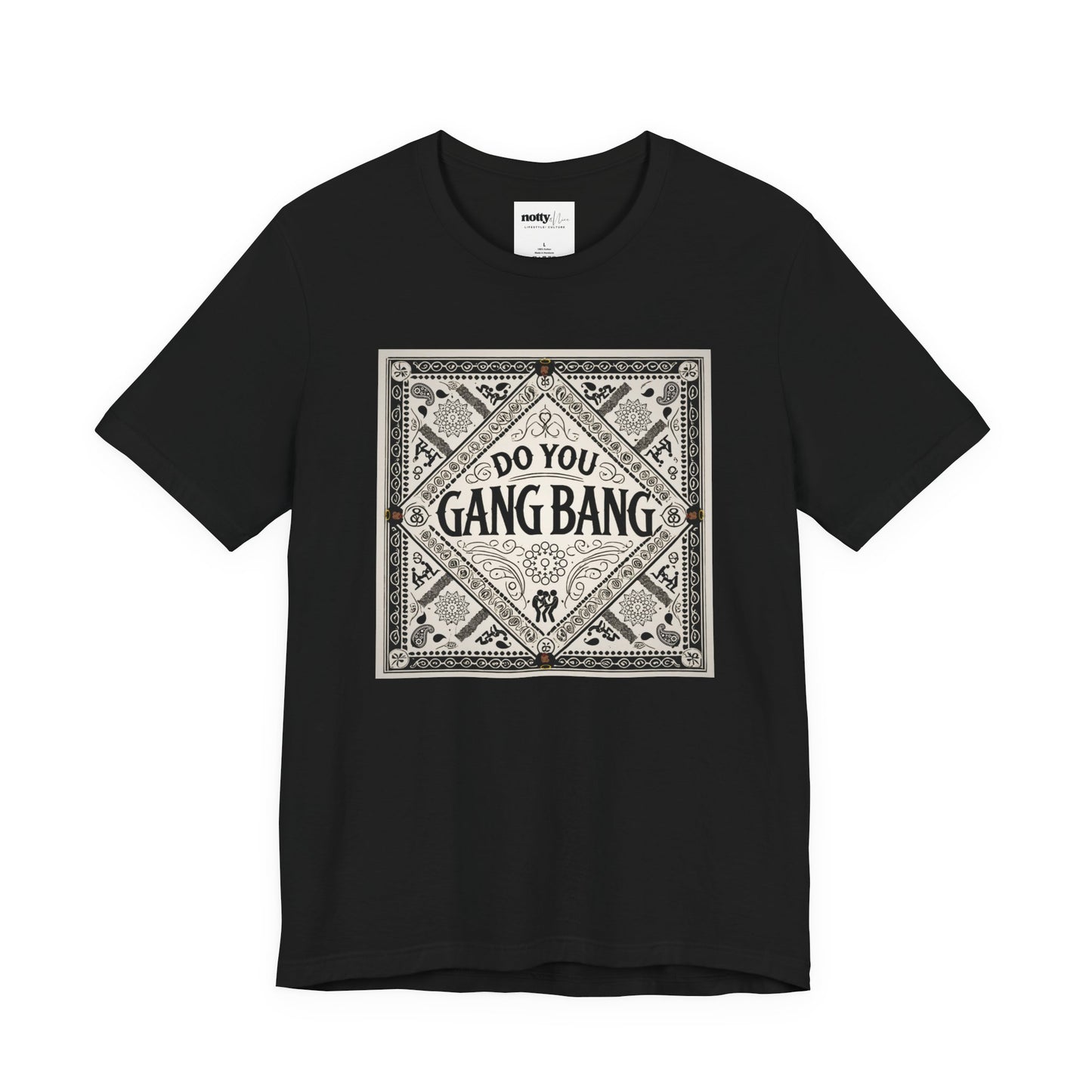 Do You Gang Bang Too Tee