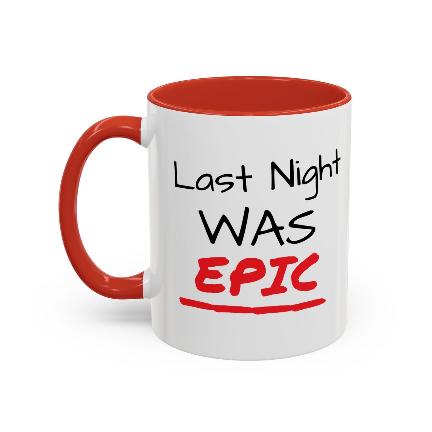 Last Night Was Epic Accent Coffee Mug (11, 15oz)