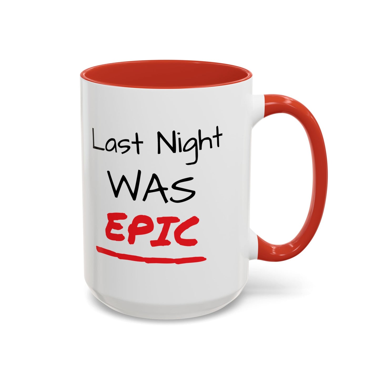 Last Night Was Epic Accent Coffee Mug (11, 15oz)