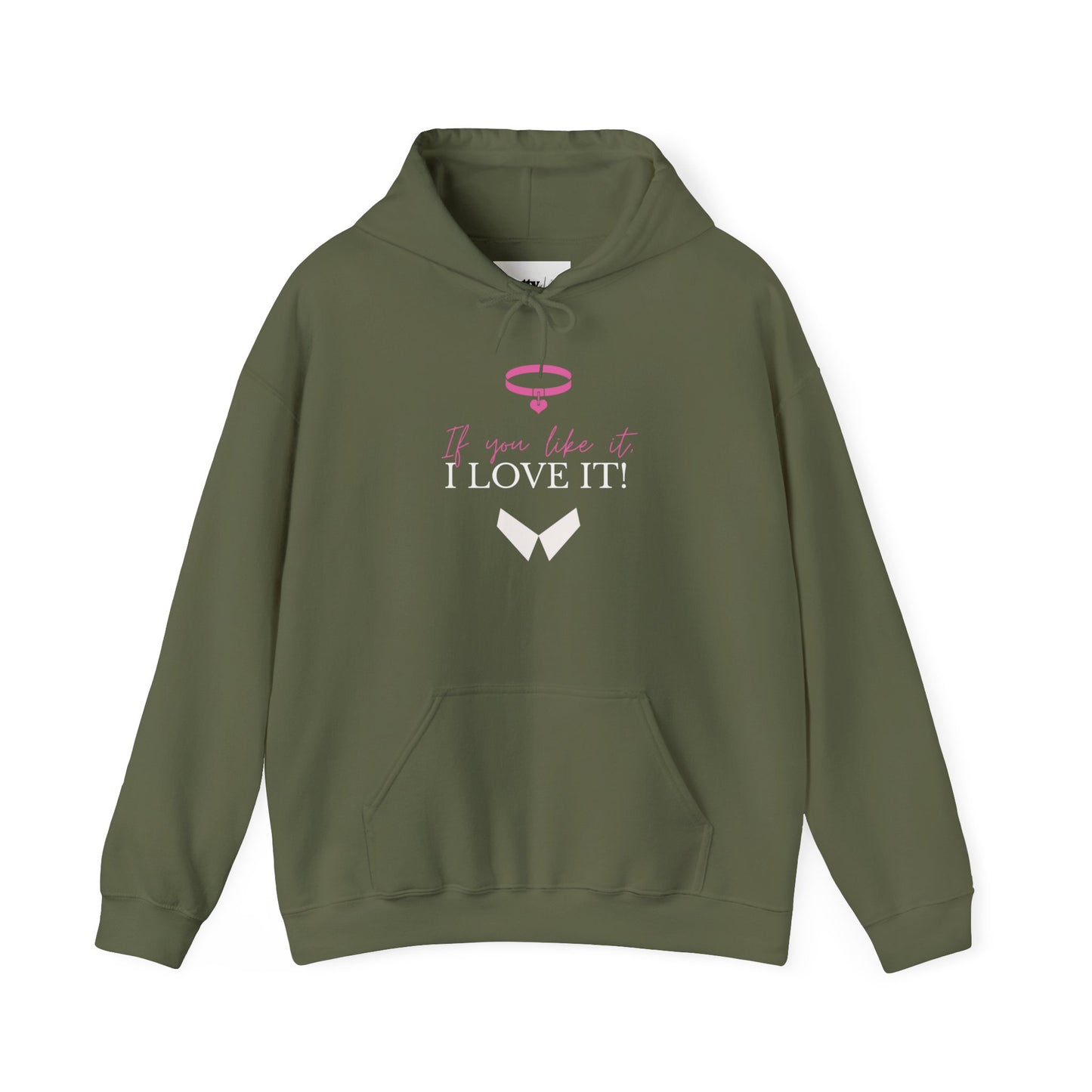 If You Like It, I Love It! Hoodie