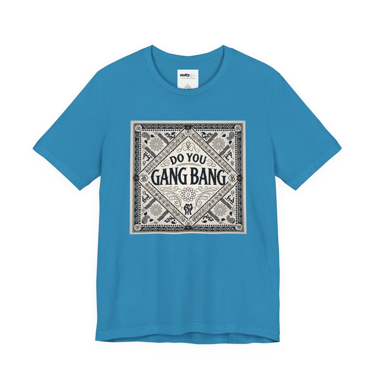 Do You Gang Bang Too Tee