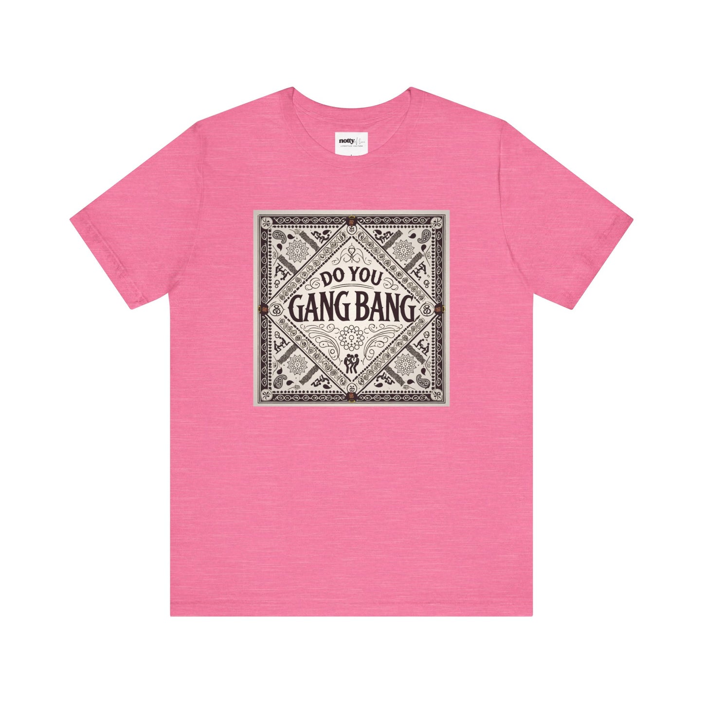 Do You Gang Bang Too Tee