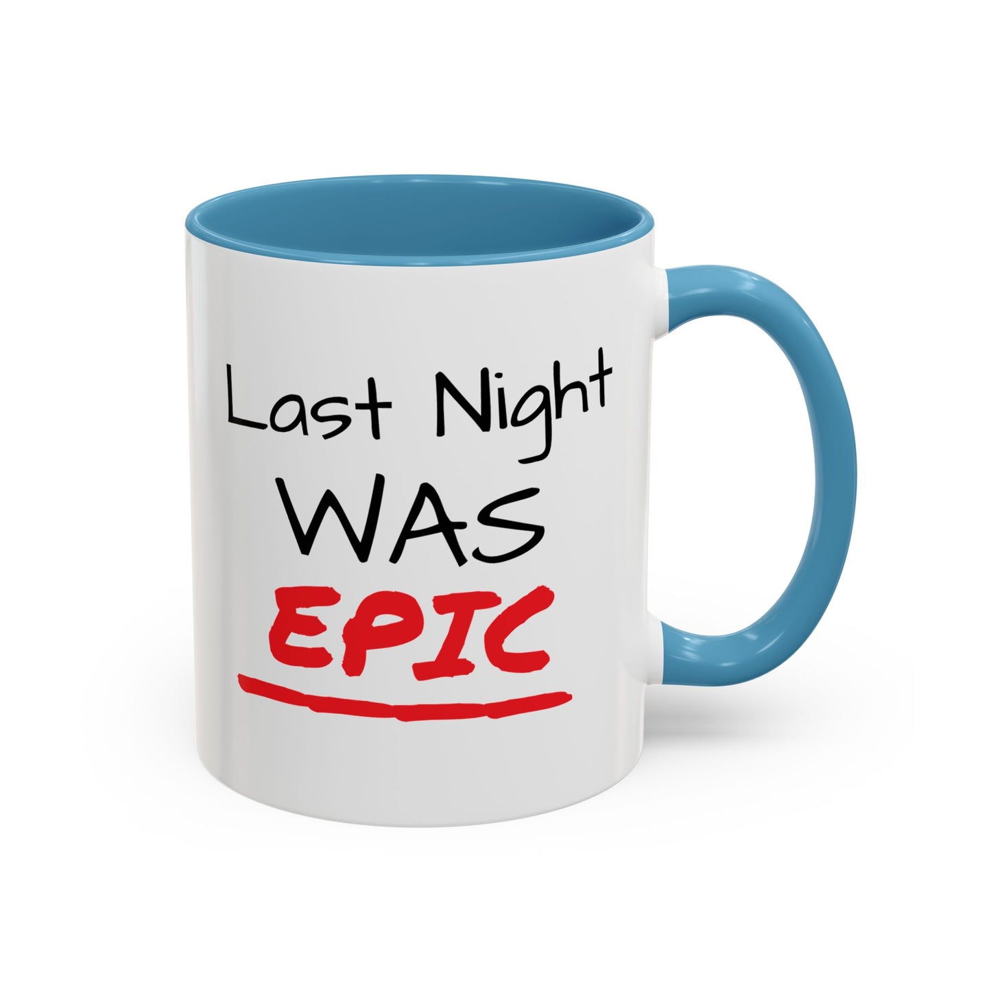 Last Night Was Epic Accent Coffee Mug (11, 15oz)