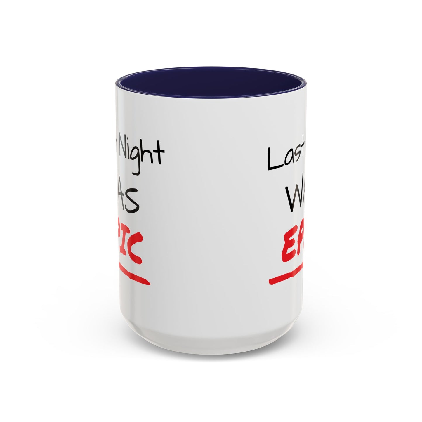 Last Night Was Epic Accent Coffee Mug (11, 15oz)