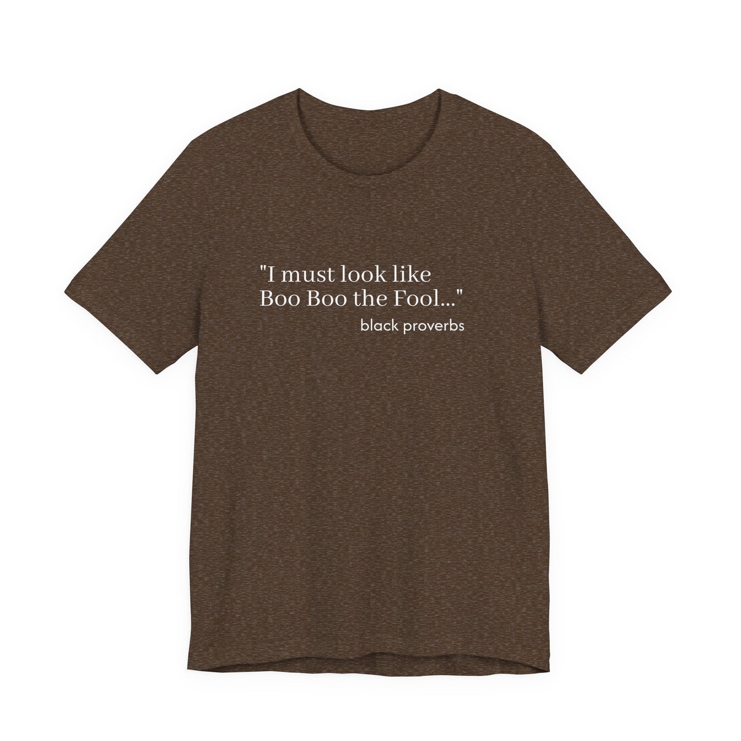 "Boo Boo the Fool" Black Proverbs Tee