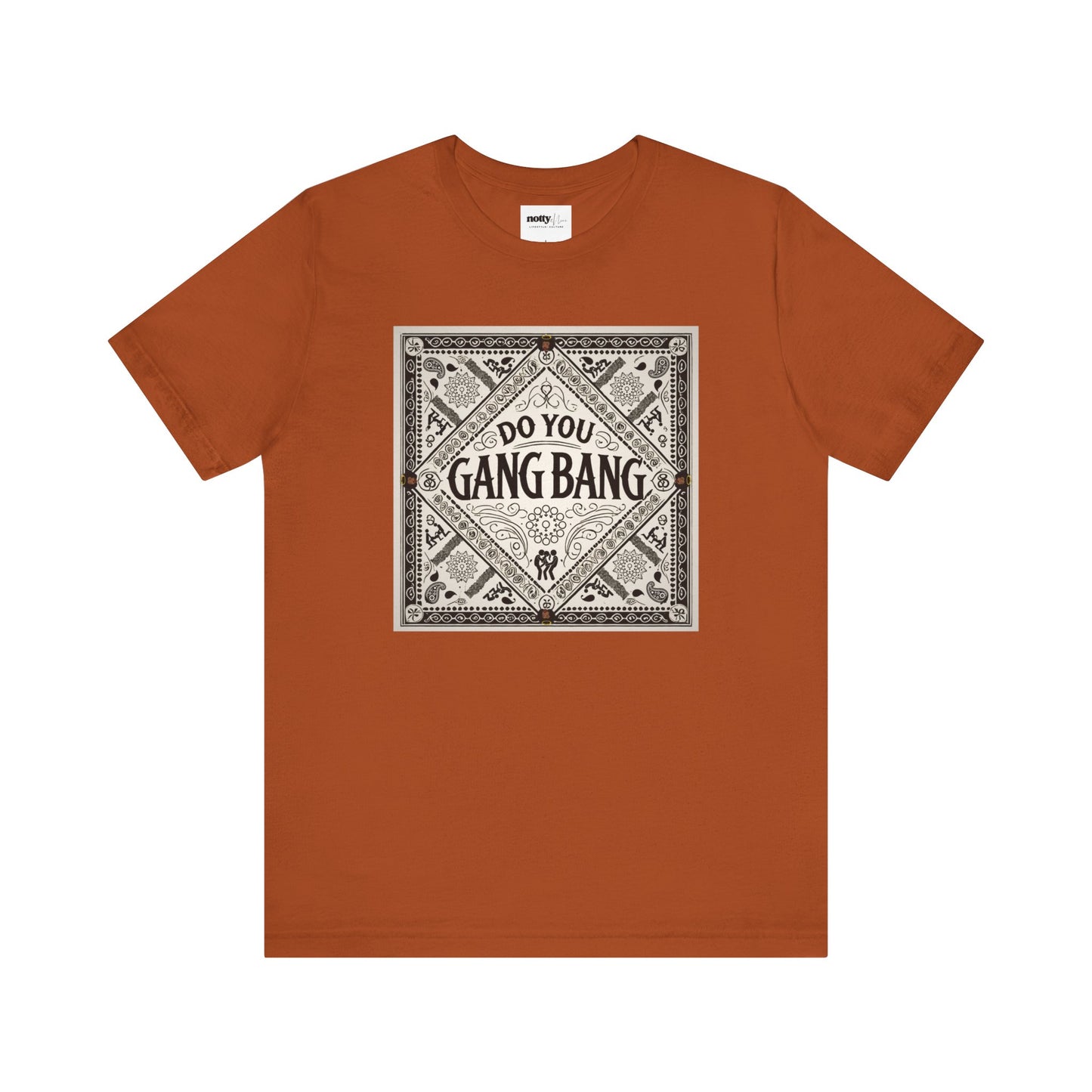 Do You Gang Bang Too Tee