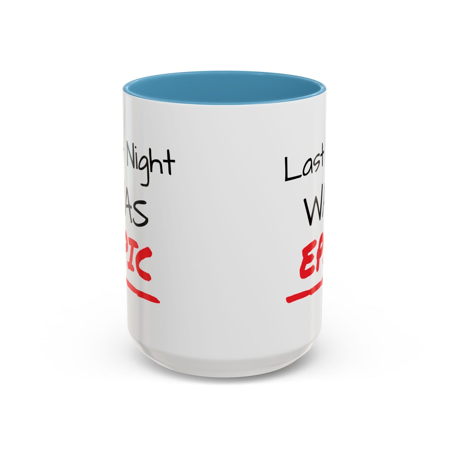Last Night Was Epic Accent Coffee Mug (11, 15oz)