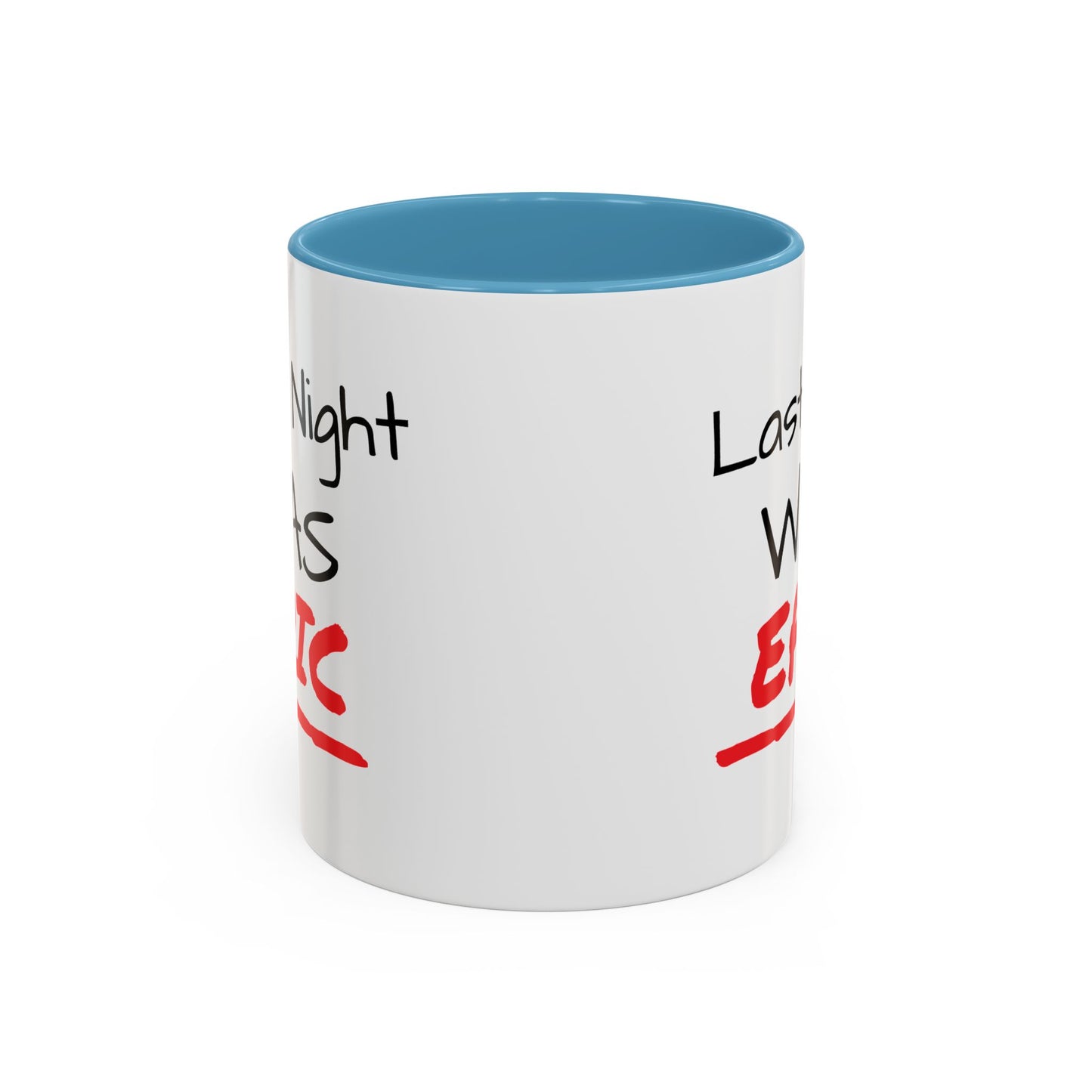 Last Night Was Epic Accent Coffee Mug (11, 15oz)