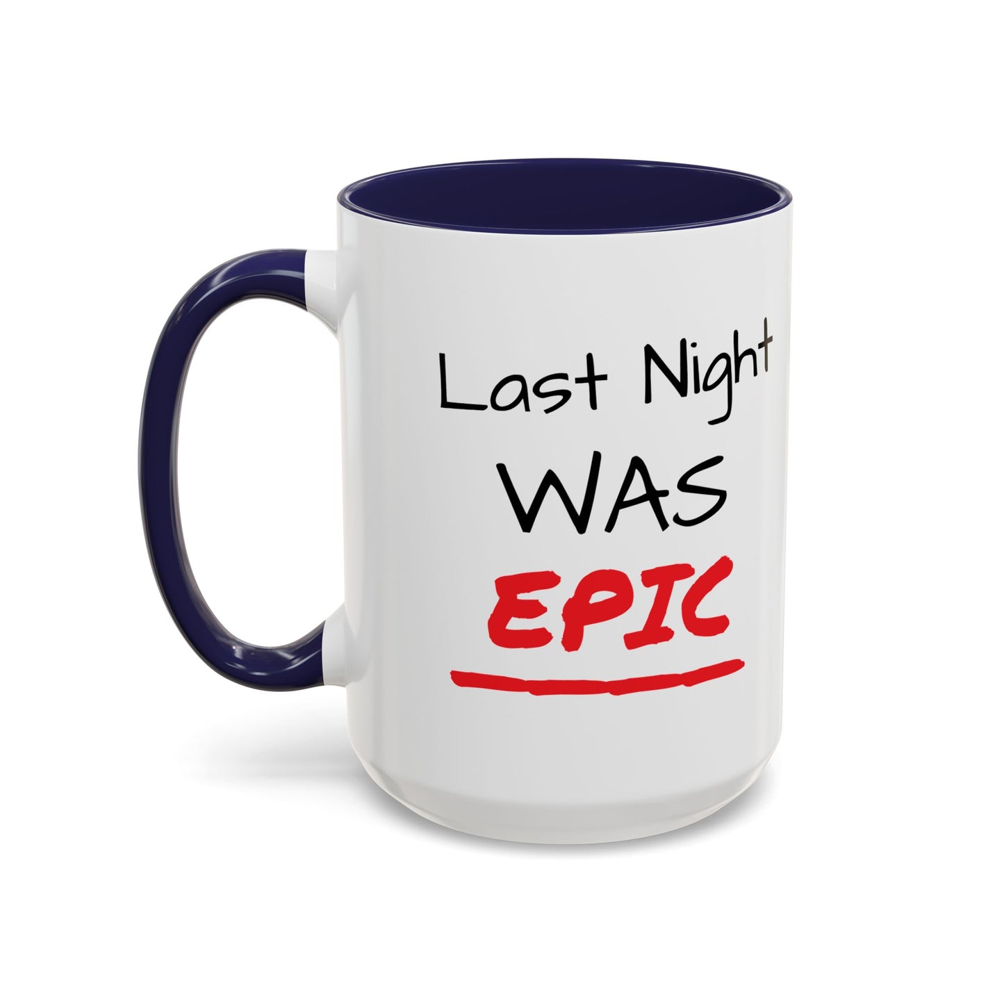Last Night Was Epic Accent Coffee Mug (11, 15oz)