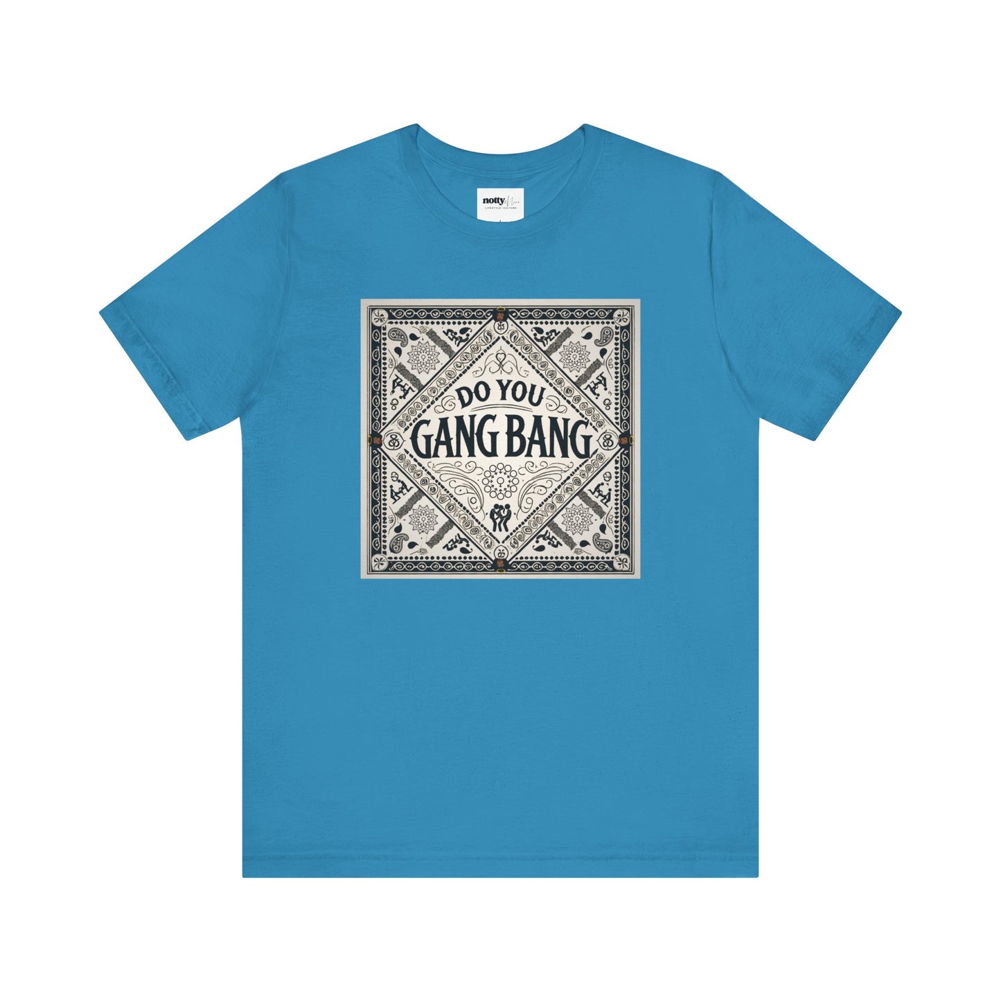 Do You Gang Bang Too Tee
