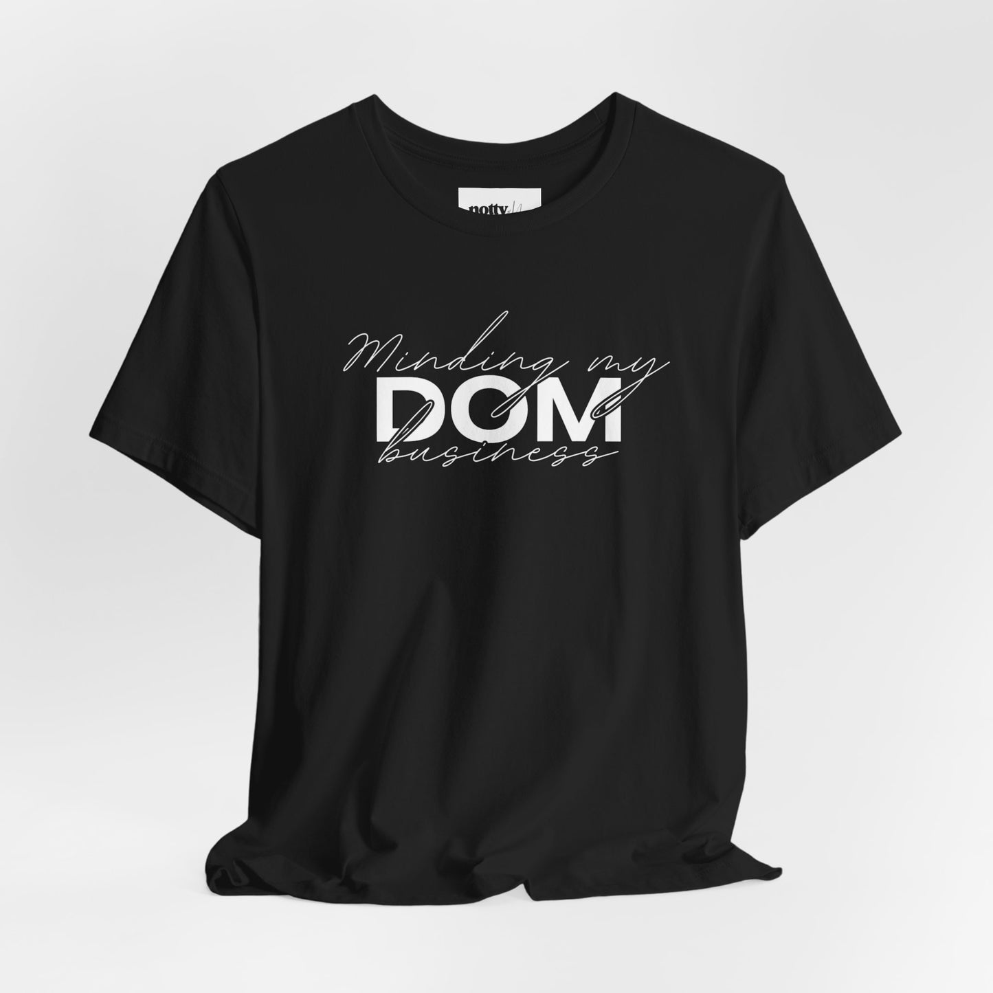 Minding My Dom Business Tee