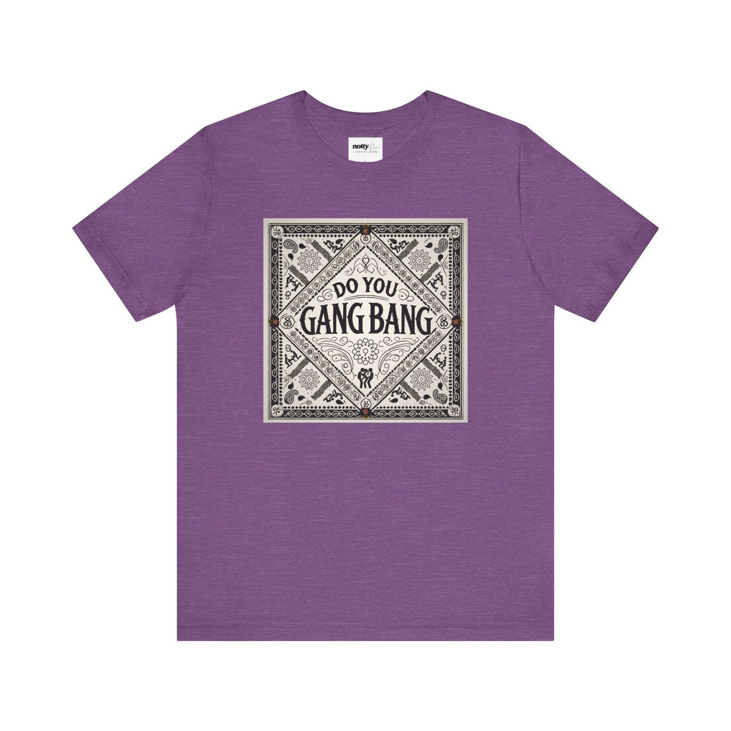 Do You Gang Bang Too Tee