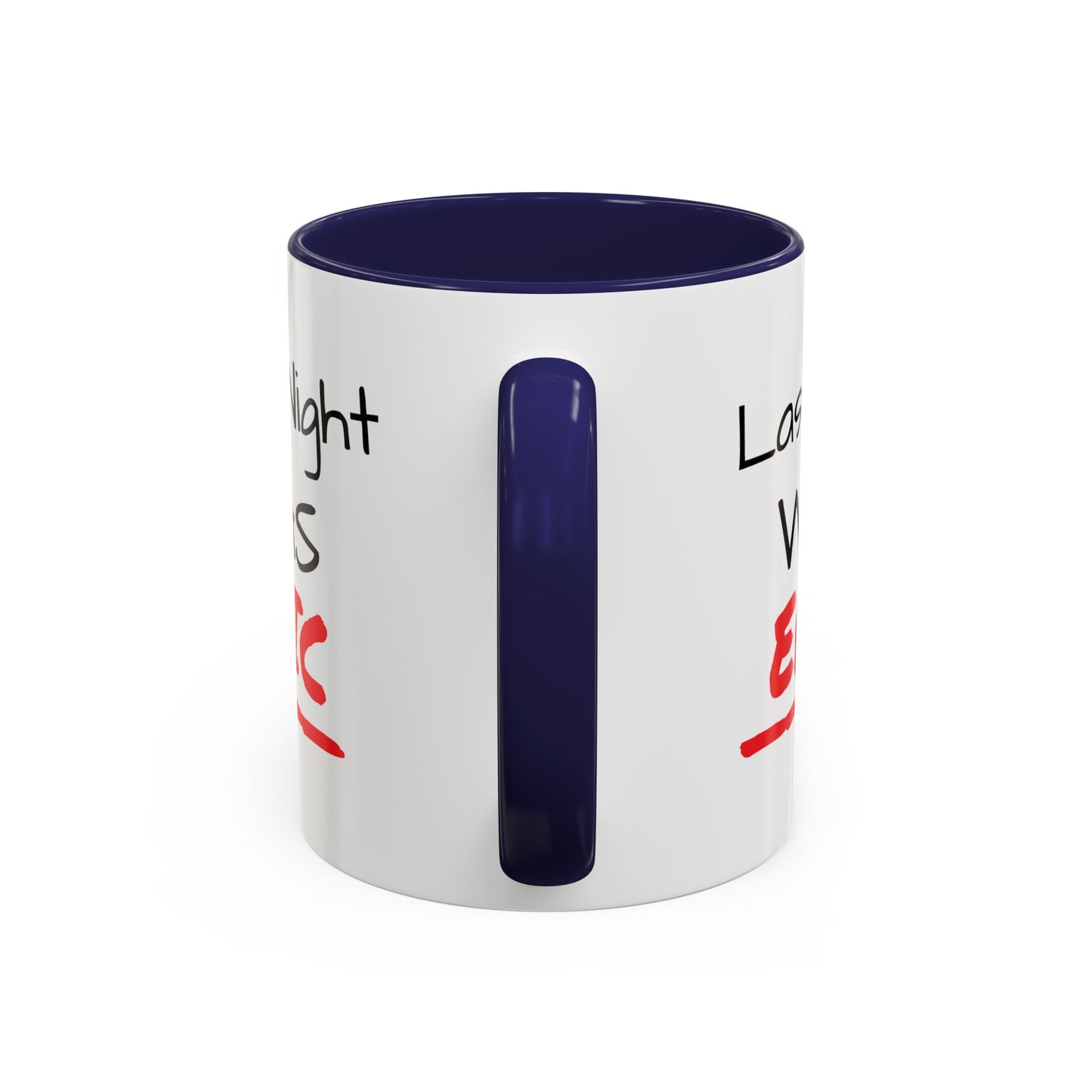Last Night Was Epic Accent Coffee Mug (11, 15oz)