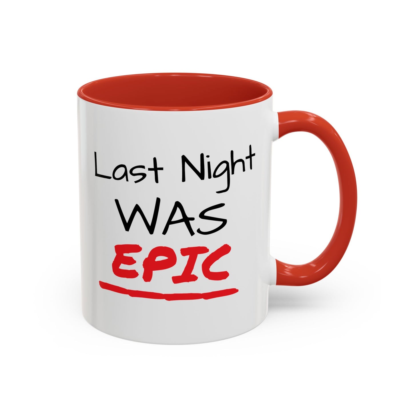 Last Night Was Epic Accent Coffee Mug (11, 15oz)