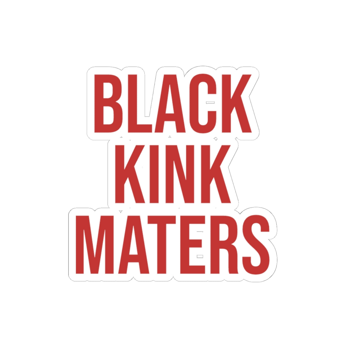 Sticker — "BLACK KINK MATTERS" Bold Red Activist Kiss-Cut Sticker