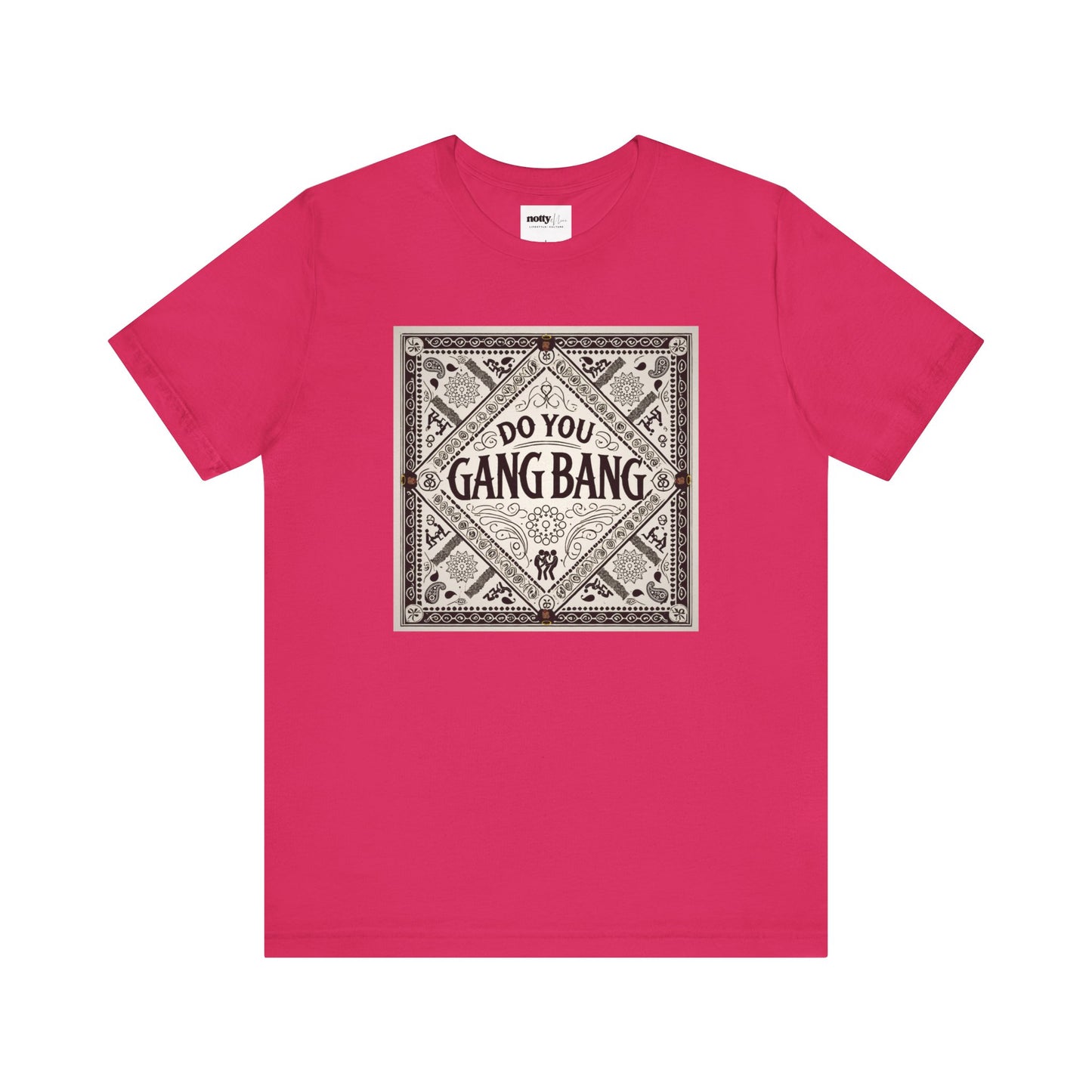 Do You Gang Bang Too Tee