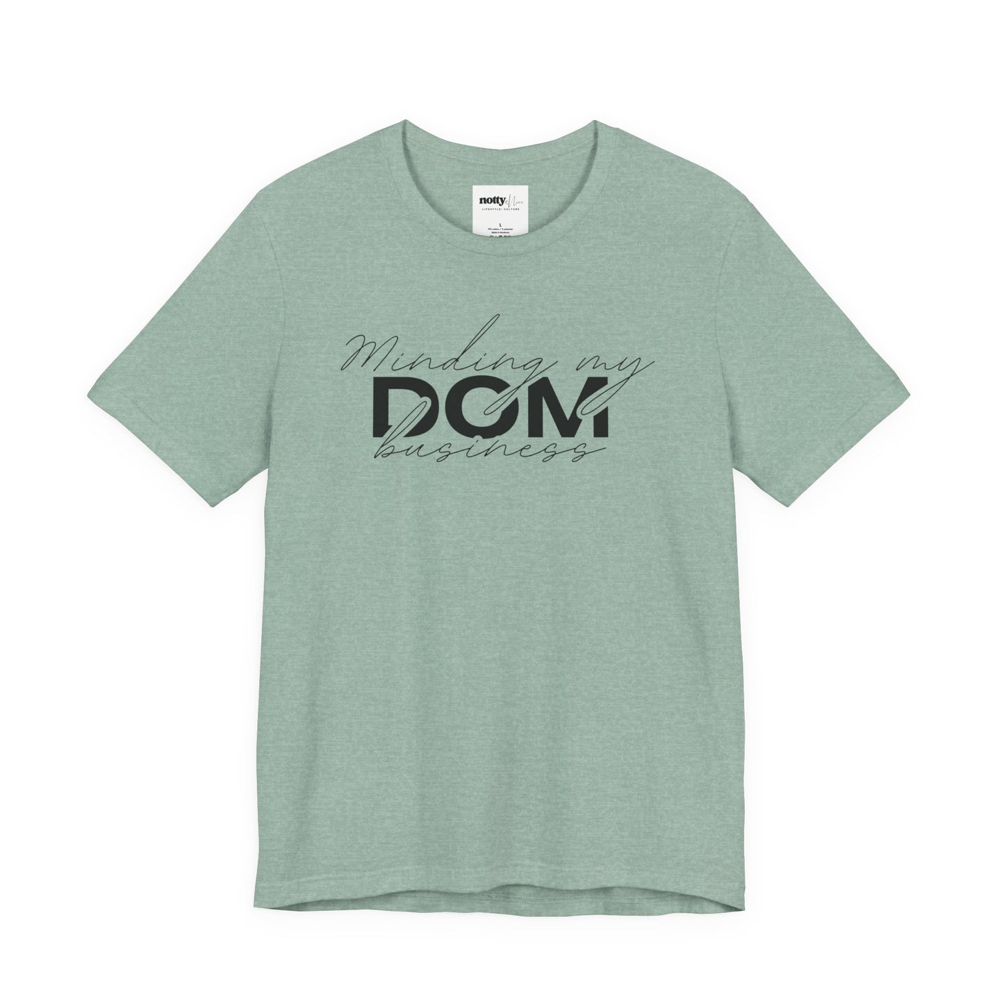 Minding My Dom Business Tee