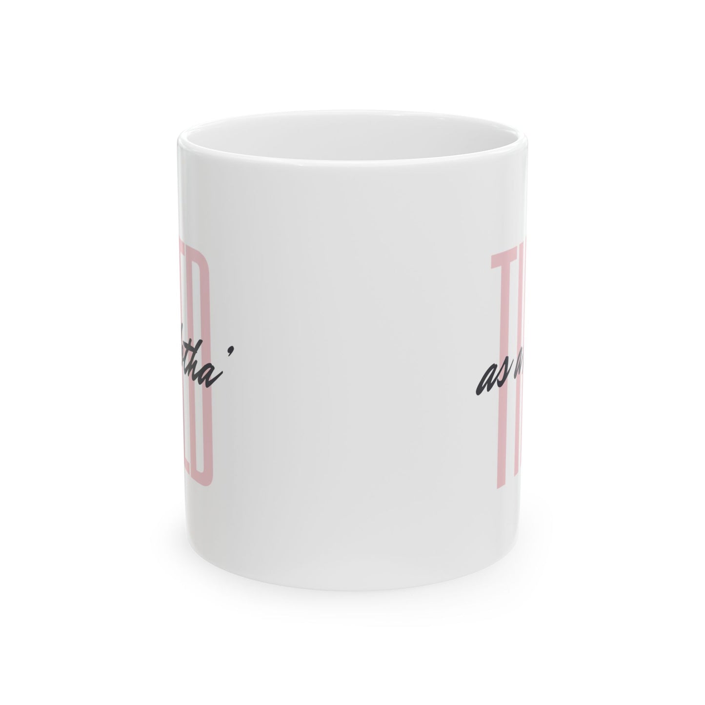 Coffee Mug - Tired as a Motha' - Funny Coffee Cup for Coffee Lovers