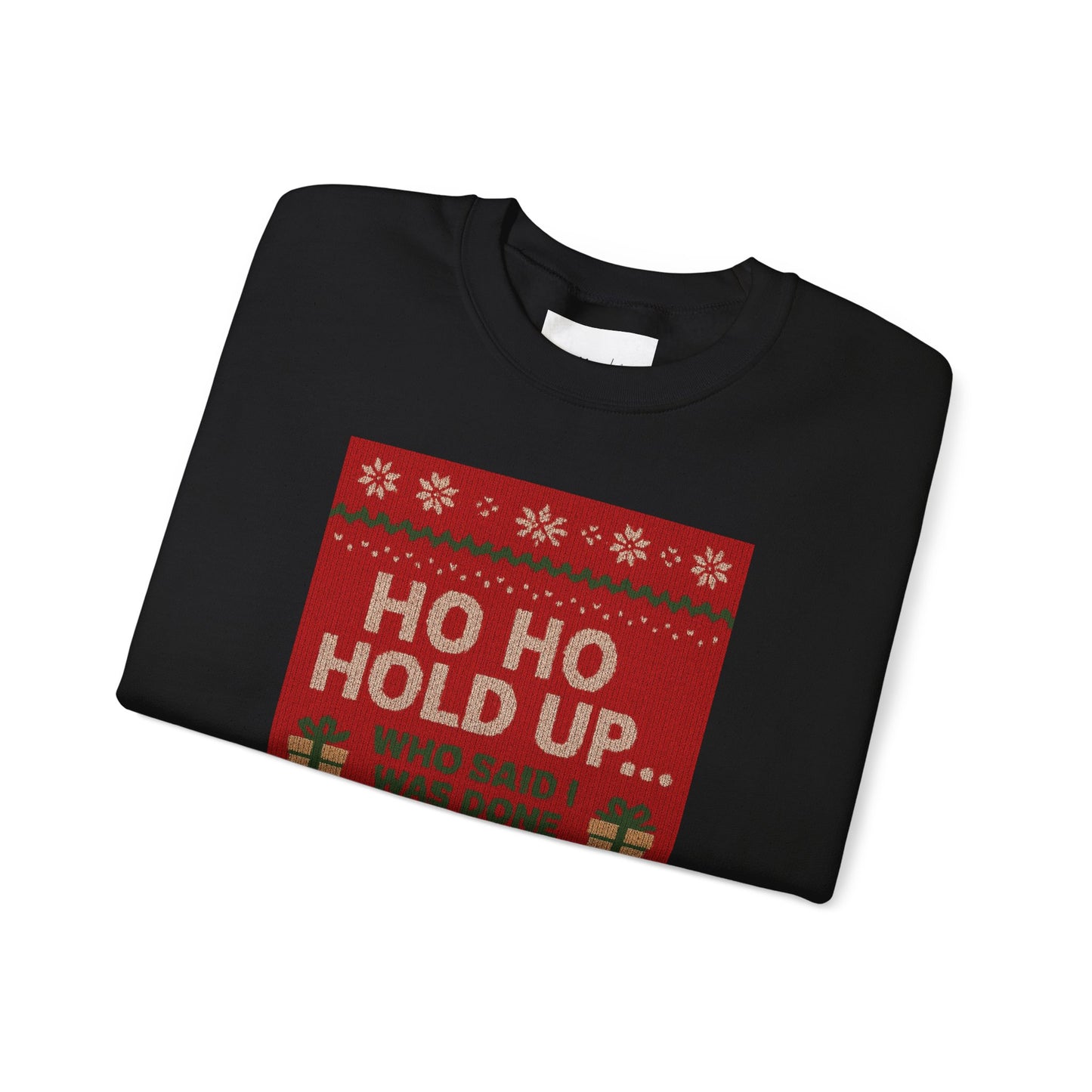 Festive Crewneck Sweatshirt - "Ho Ho Hold Up... I’m Festive, Not Responsible" Christmas Sweater Tee