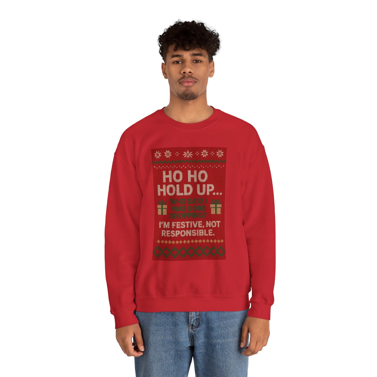 Festive Crewneck Sweatshirt - "Ho Ho Hold Up... I’m Festive, Not Responsible" Christmas Sweater Tee