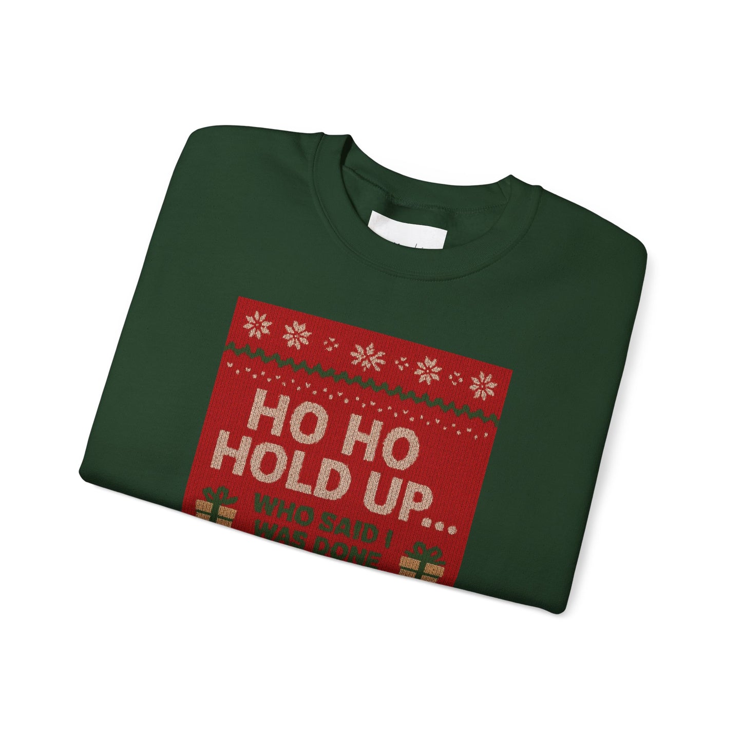 Festive Crewneck Sweatshirt - "Ho Ho Hold Up... I’m Festive, Not Responsible" Christmas Sweater Tee