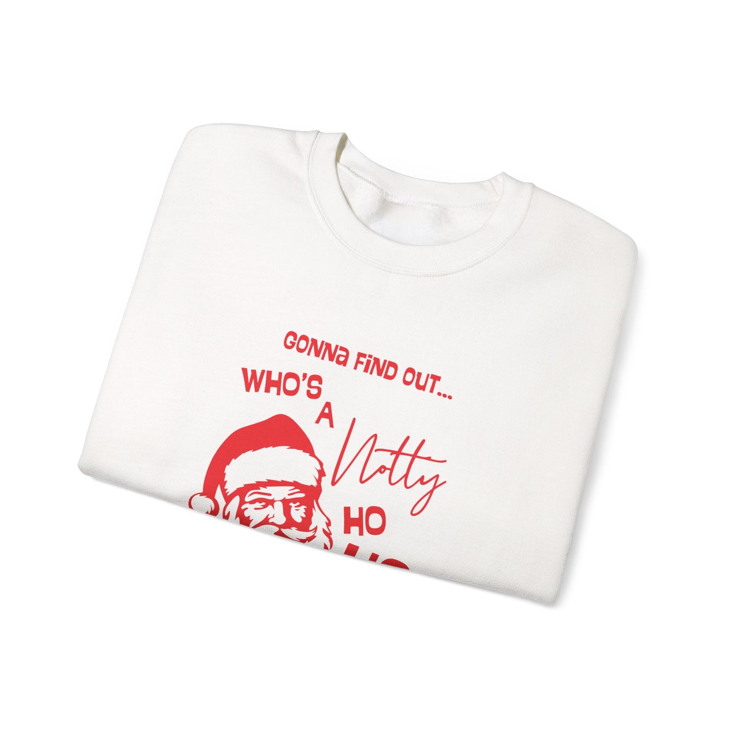 Santa 'Who's a Notty Ho Ho Ho' Christmas Crewneck Sweatshirt