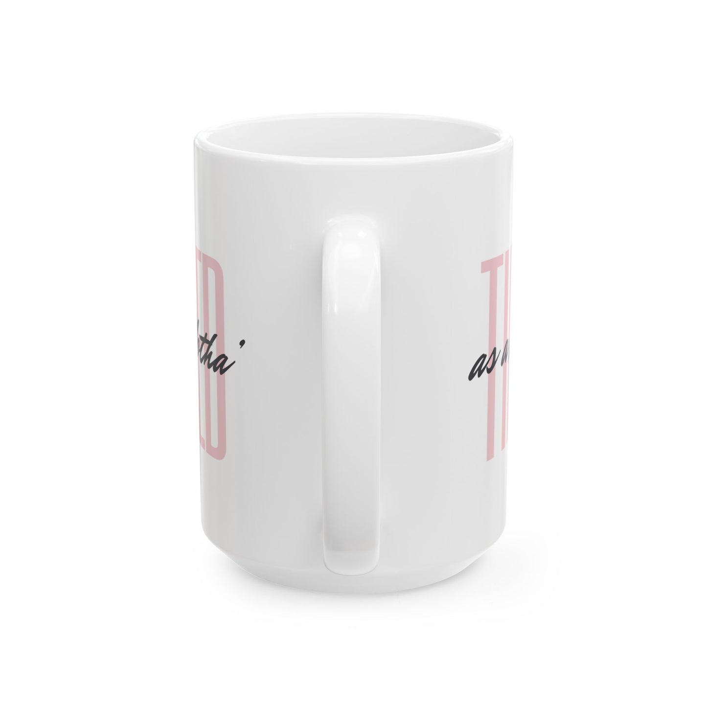 Coffee Mug - Tired as a Motha' - Funny Coffee Cup for Coffee Lovers