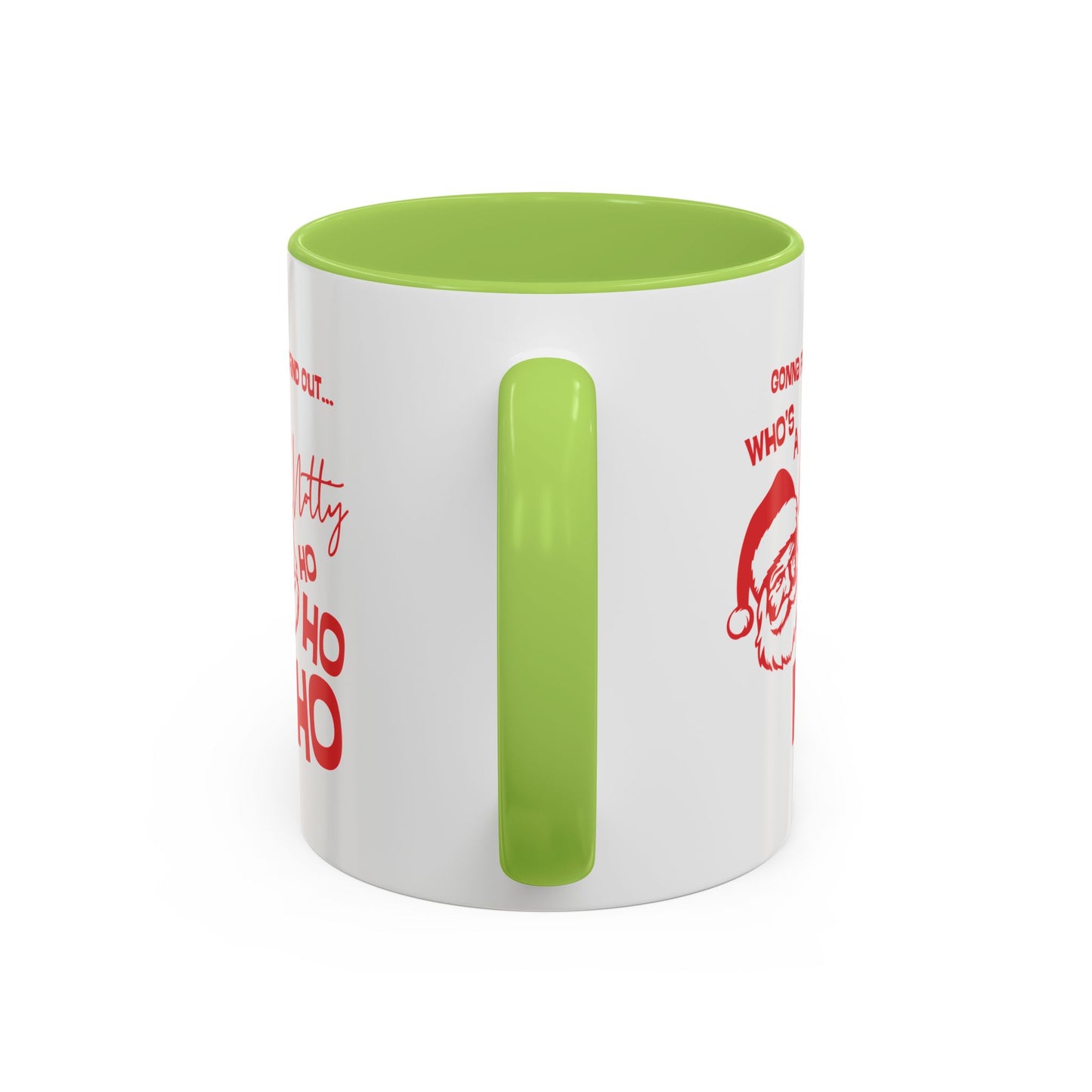 Christmas Coffee Mug - "Gonna Find Out Who's a Notty Ho Ho Ho" Accent Mug (11/15oz)