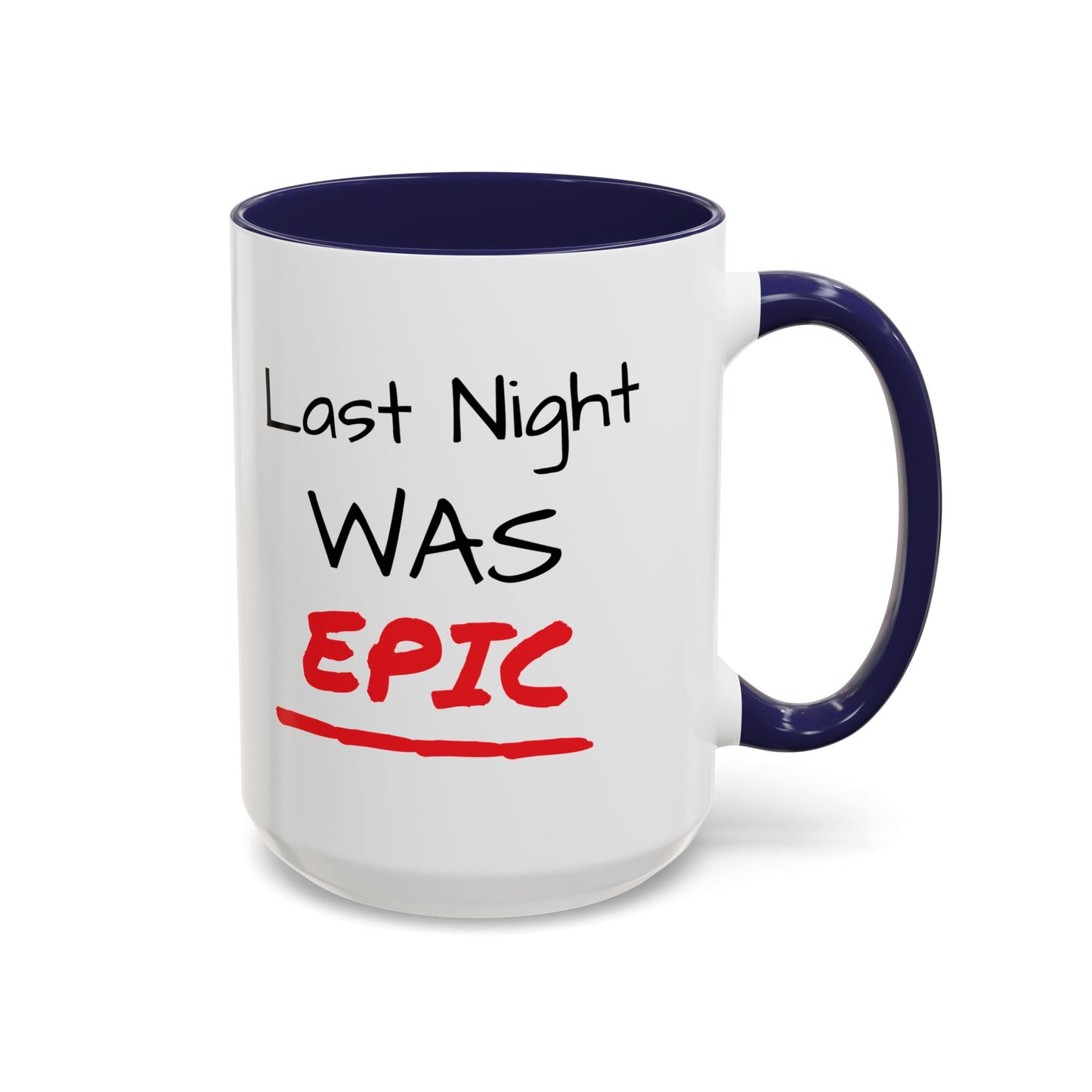 Last Night Was Epic Accent Coffee Mug (11, 15oz)