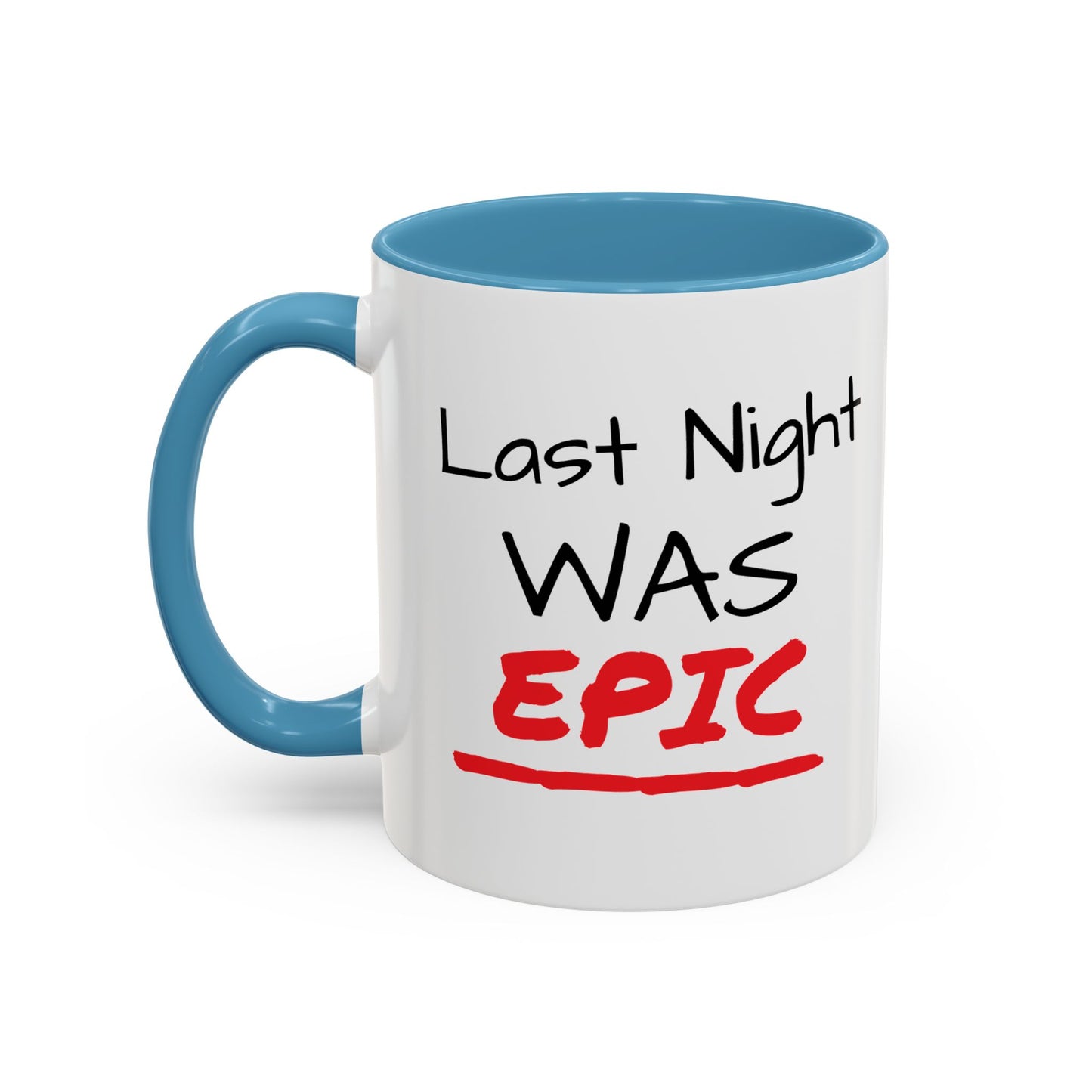 Last Night Was Epic Accent Coffee Mug (11, 15oz)