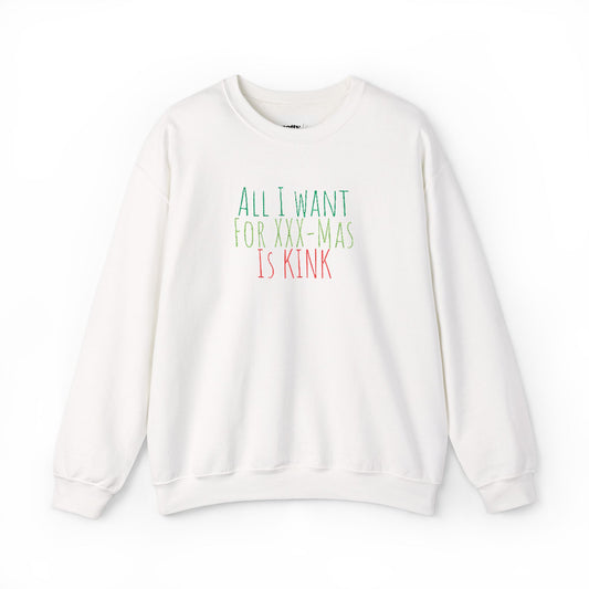 Crewneck Sweatshirt — "All I Want For Christmas Is Kink" Festive Holiday Pullover