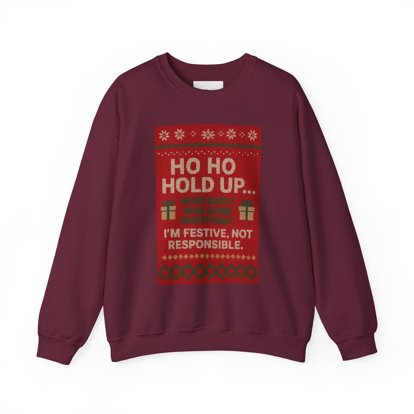 Festive Crewneck Sweatshirt - "Ho Ho Hold Up... I’m Festive, Not Responsible" Christmas Sweater Tee