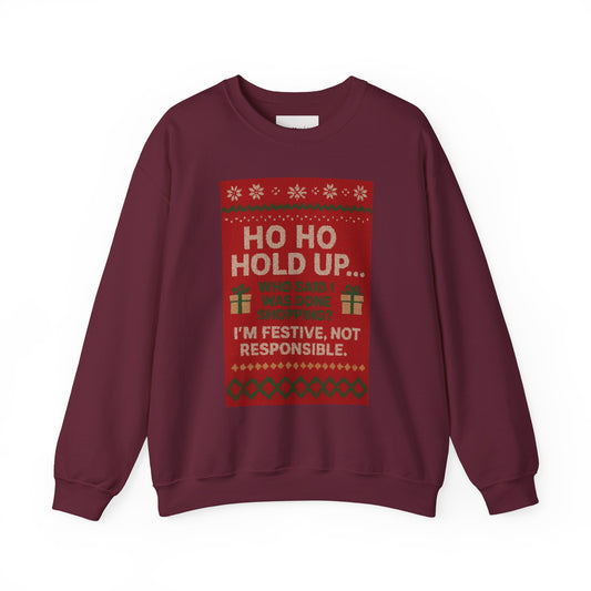 Festive Crewneck Sweatshirt - "Ho Ho Hold Up... I’m Festive, Not Responsible" Christmas Sweater Tee