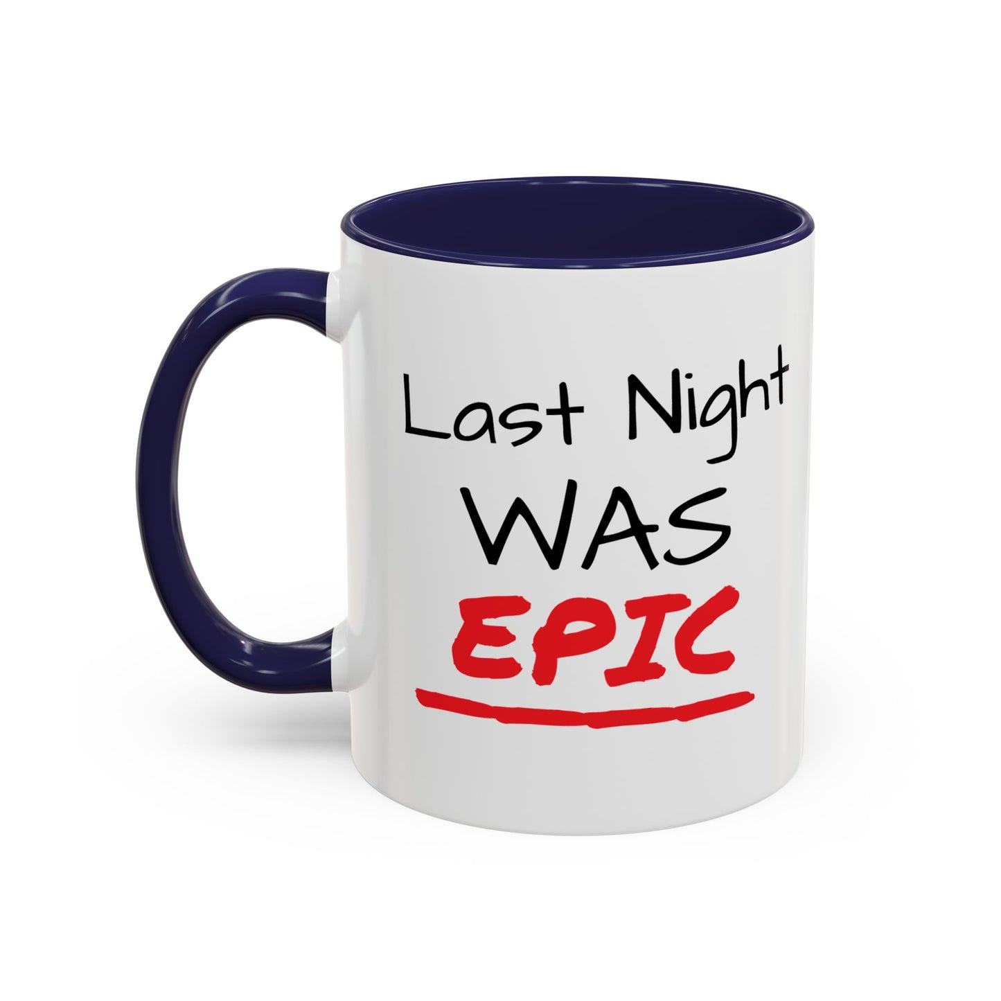 Last Night Was Epic Accent Coffee Mug (11, 15oz)