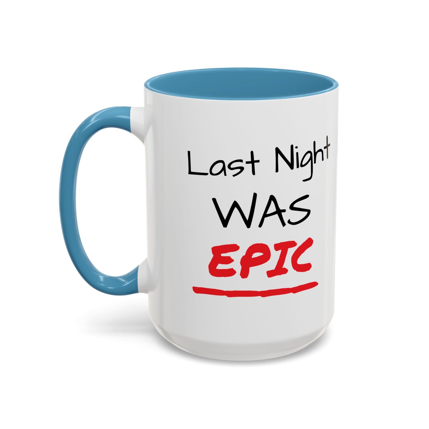 Last Night Was Epic Accent Coffee Mug (11, 15oz)