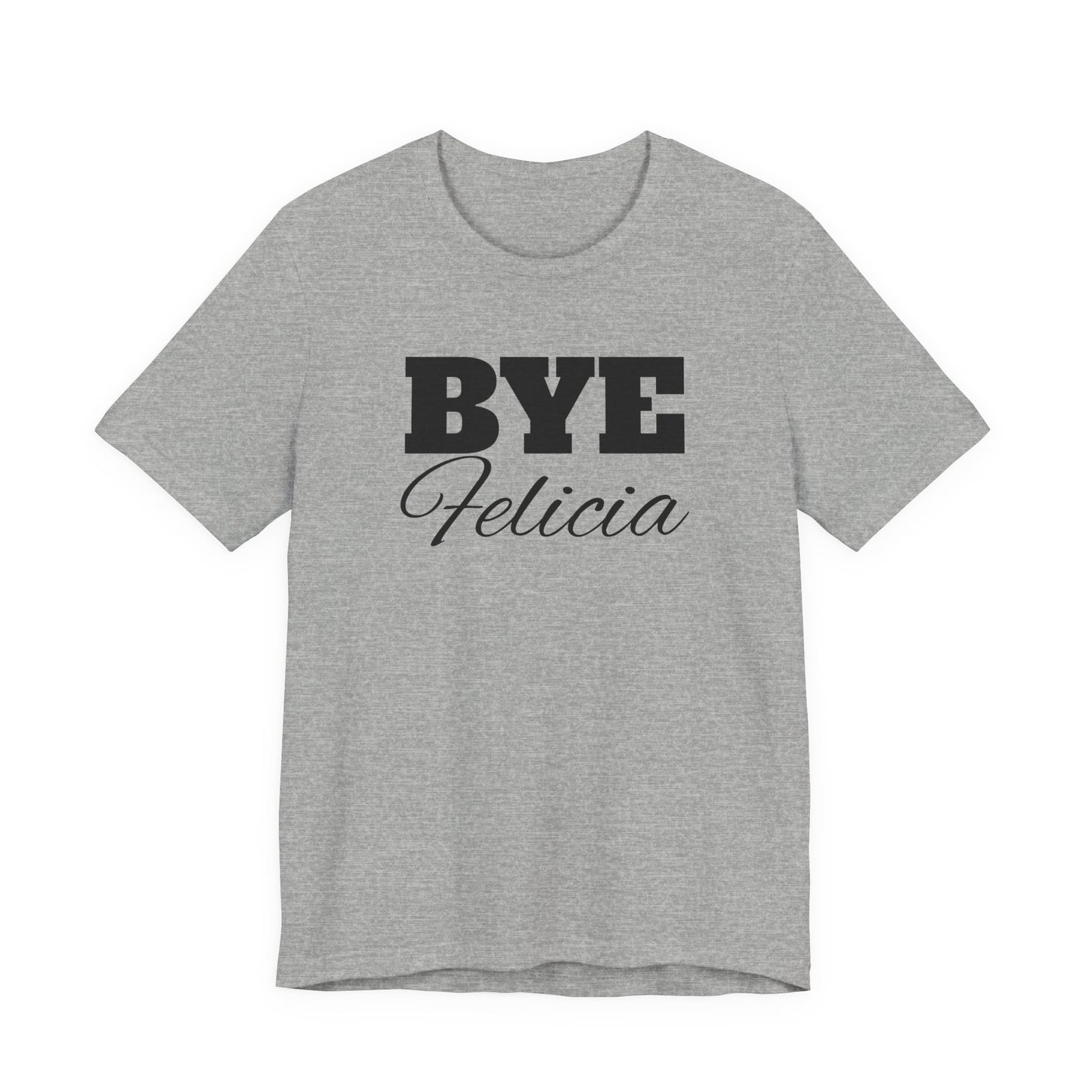 BYE Felicia Friday Movie Tee