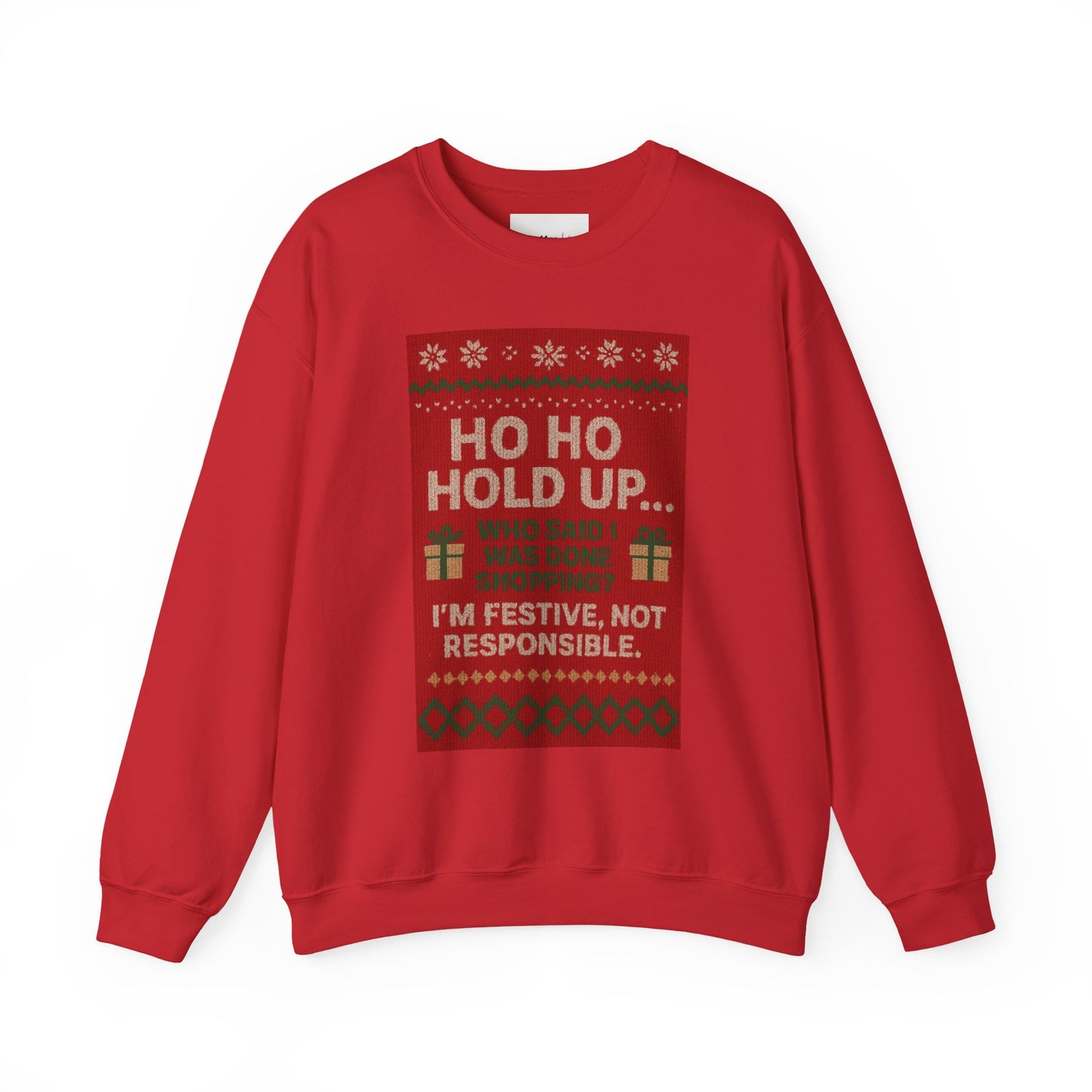 Festive Crewneck Sweatshirt - "Ho Ho Hold Up... I’m Festive, Not Responsible" Christmas Sweater Tee
