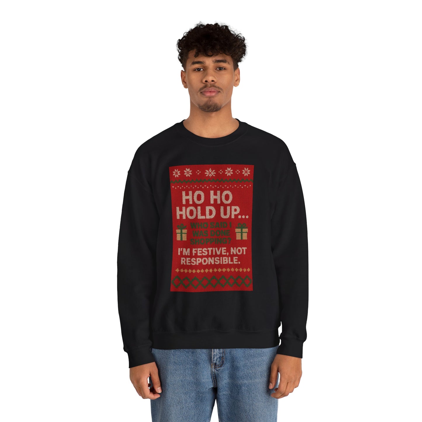 Festive Crewneck Sweatshirt - "Ho Ho Hold Up... I’m Festive, Not Responsible" Christmas Sweater Tee