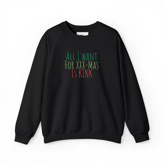 Crewneck Sweatshirt — "All I Want For Christmas Is Kink" Festive Holiday Pullover