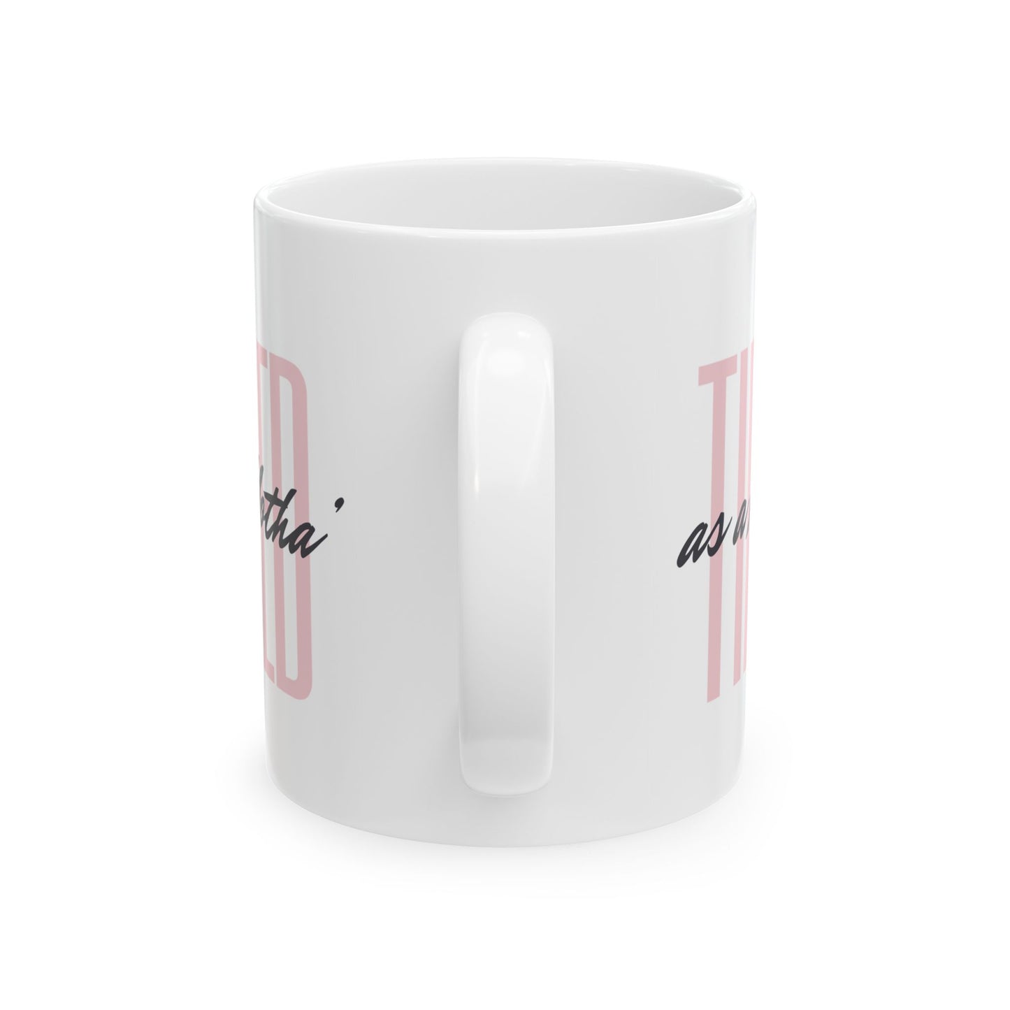 Coffee Mug - Tired as a Motha' - Funny Coffee Cup for Coffee Lovers