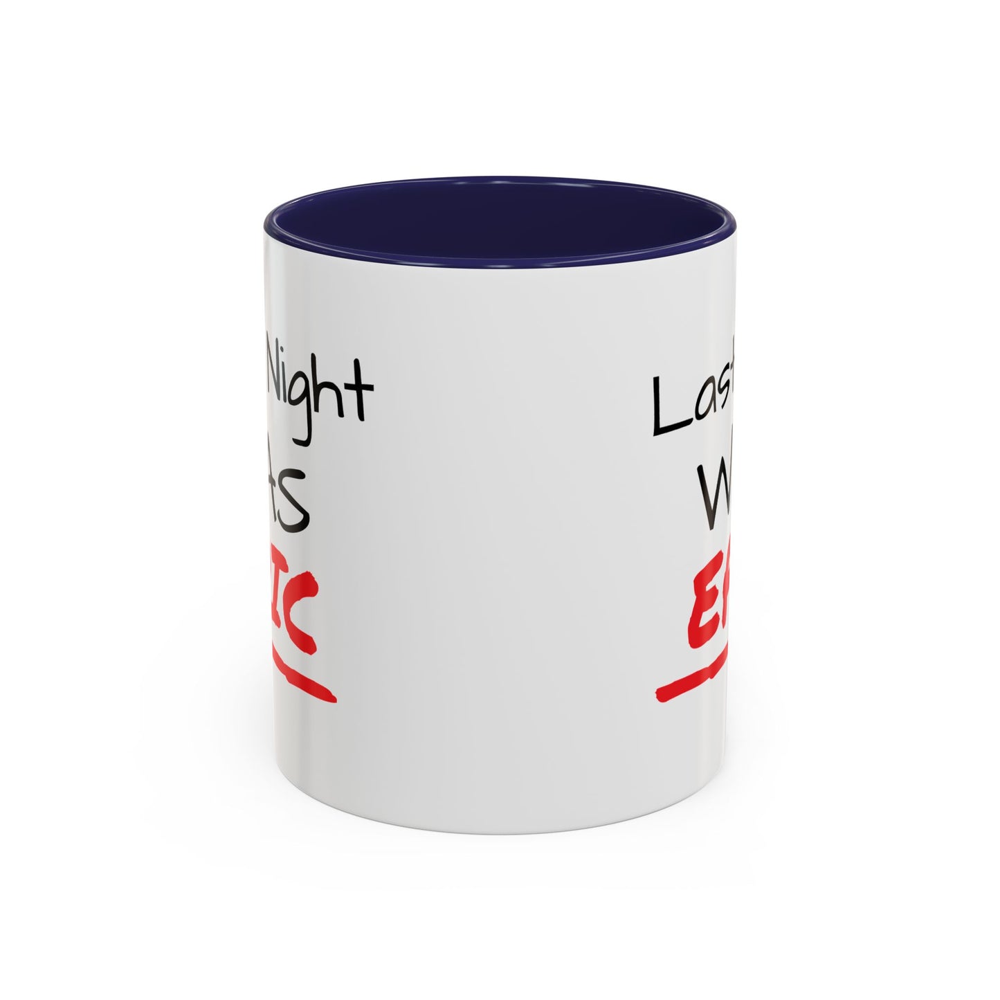 Last Night Was Epic Accent Coffee Mug (11, 15oz)