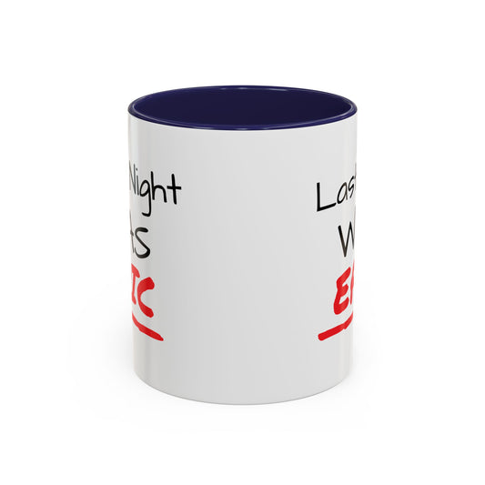 Last Night Was Epic Accent Coffee Mug (11, 15oz)
