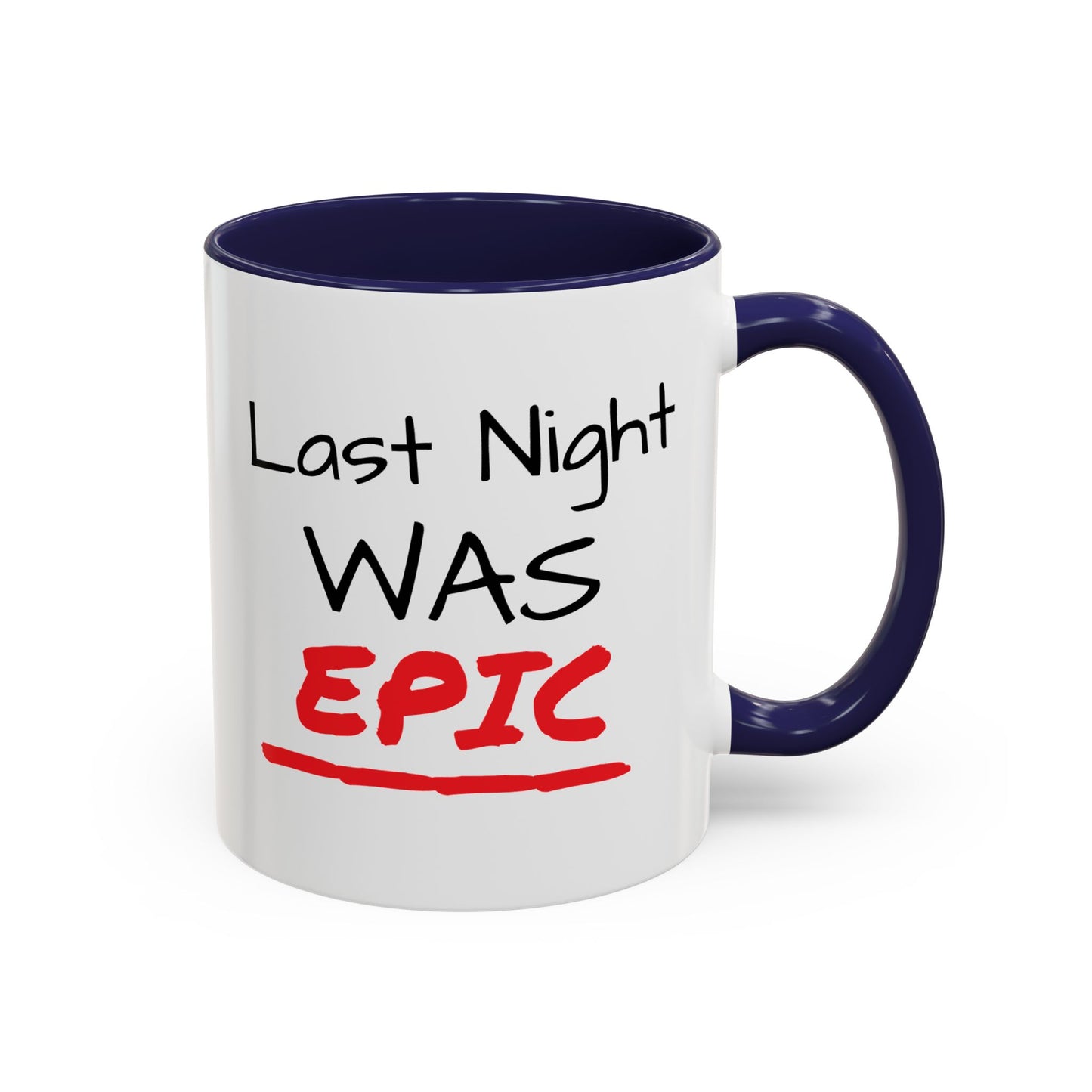 Last Night Was Epic Accent Coffee Mug (11, 15oz)