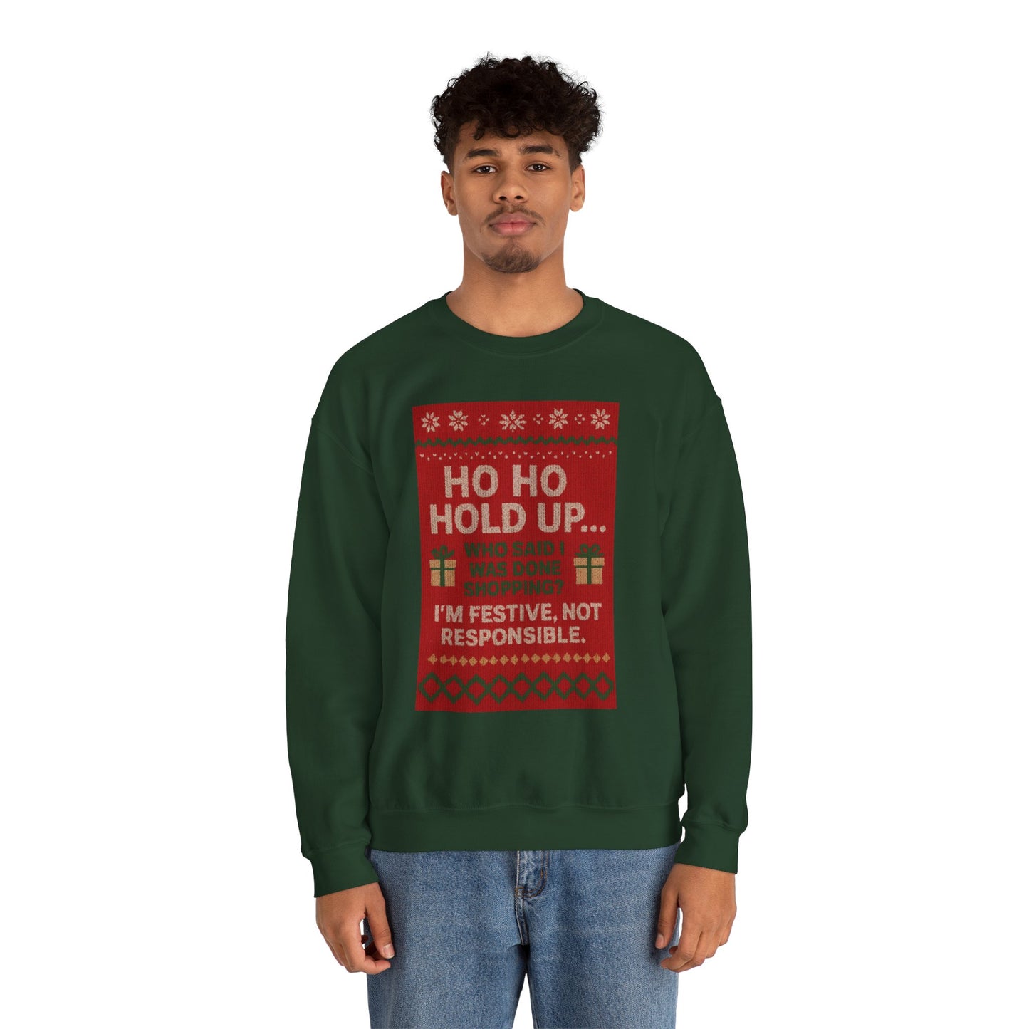 Festive Crewneck Sweatshirt - "Ho Ho Hold Up... I’m Festive, Not Responsible" Christmas Sweater Tee
