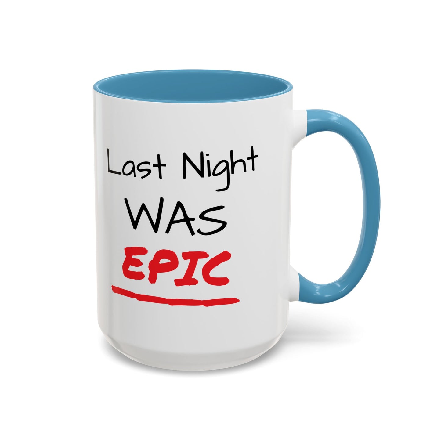 Last Night Was Epic Accent Coffee Mug (11, 15oz)