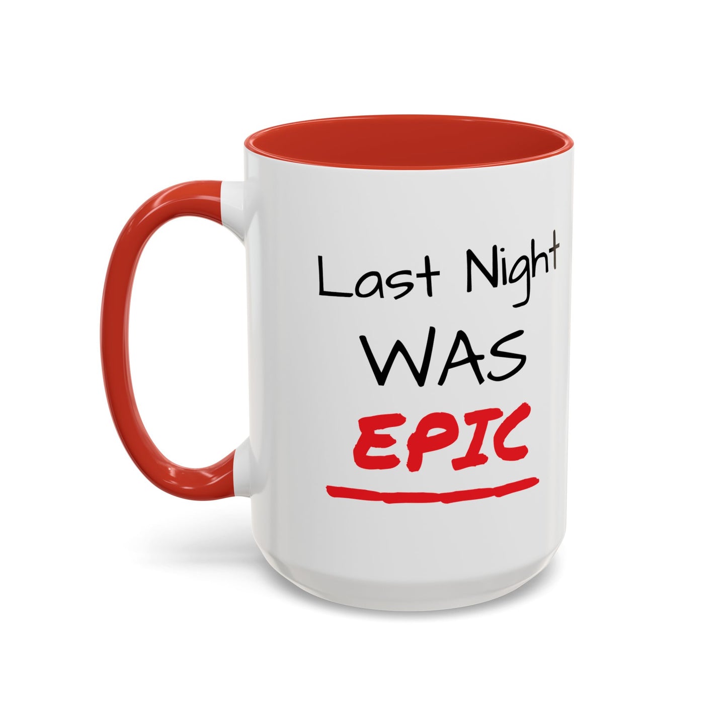 Last Night Was Epic Accent Coffee Mug (11, 15oz)