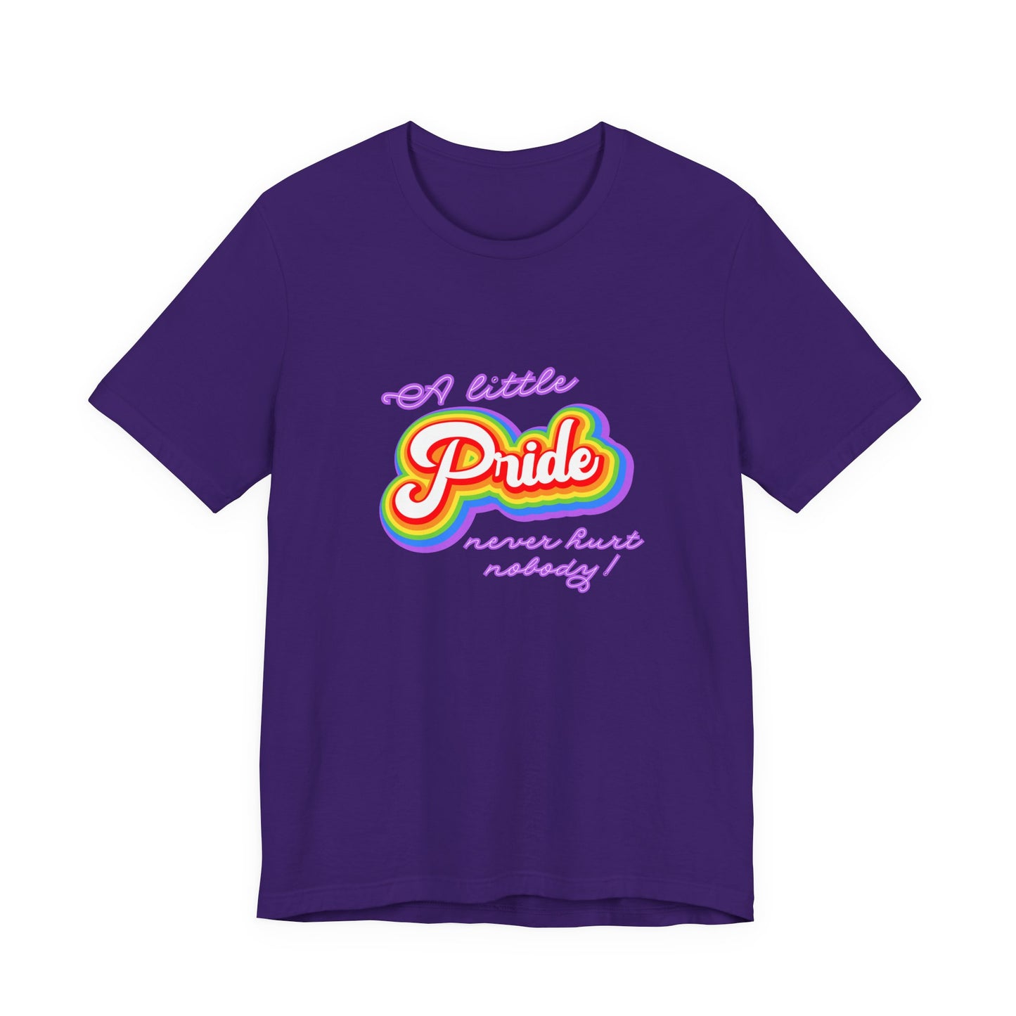 Pride Unisex Tee: A Little Pride Never Hurt Nobody